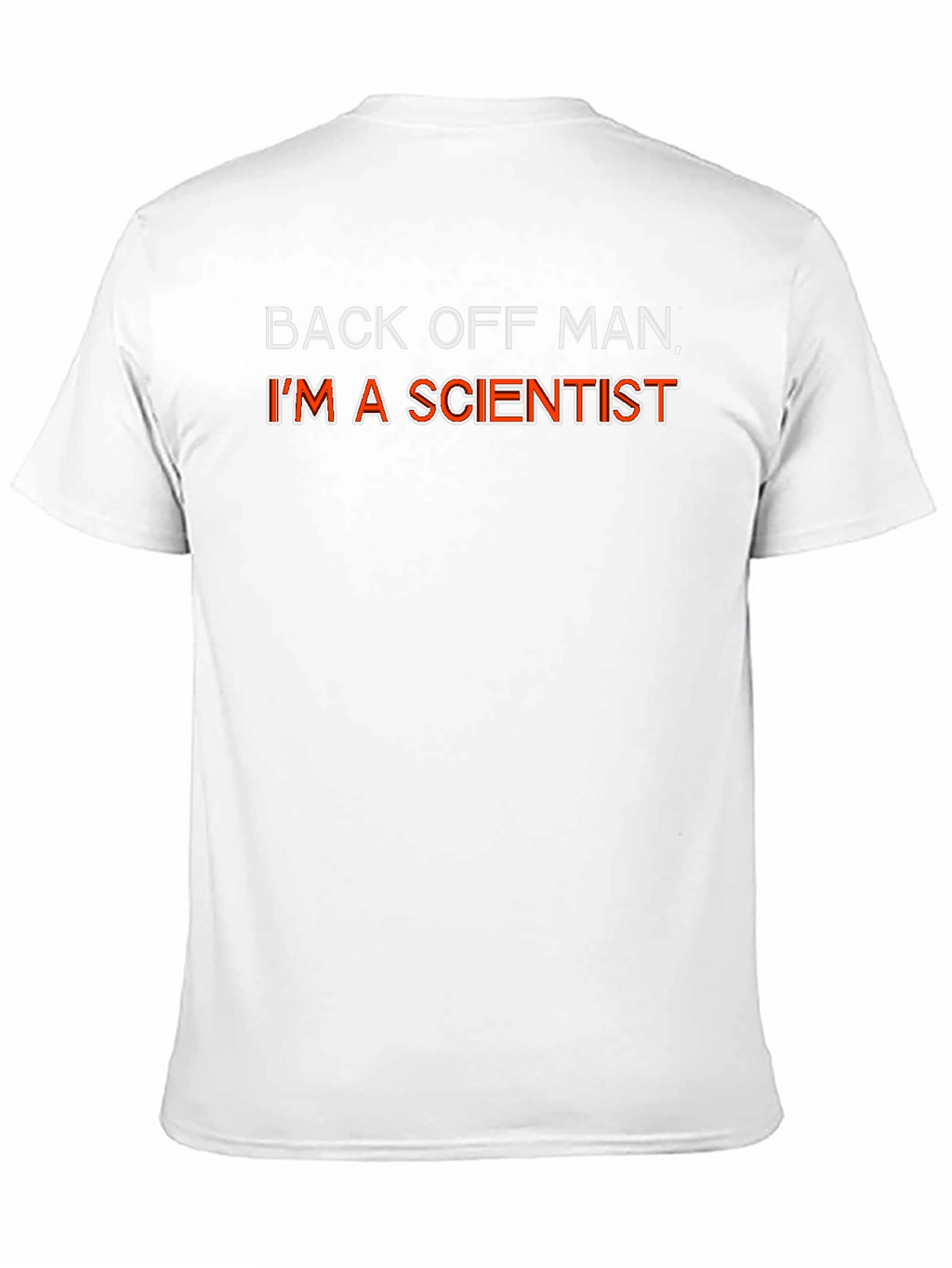 Back Off Man Im A Scientist Funny Graphic T-Shirt