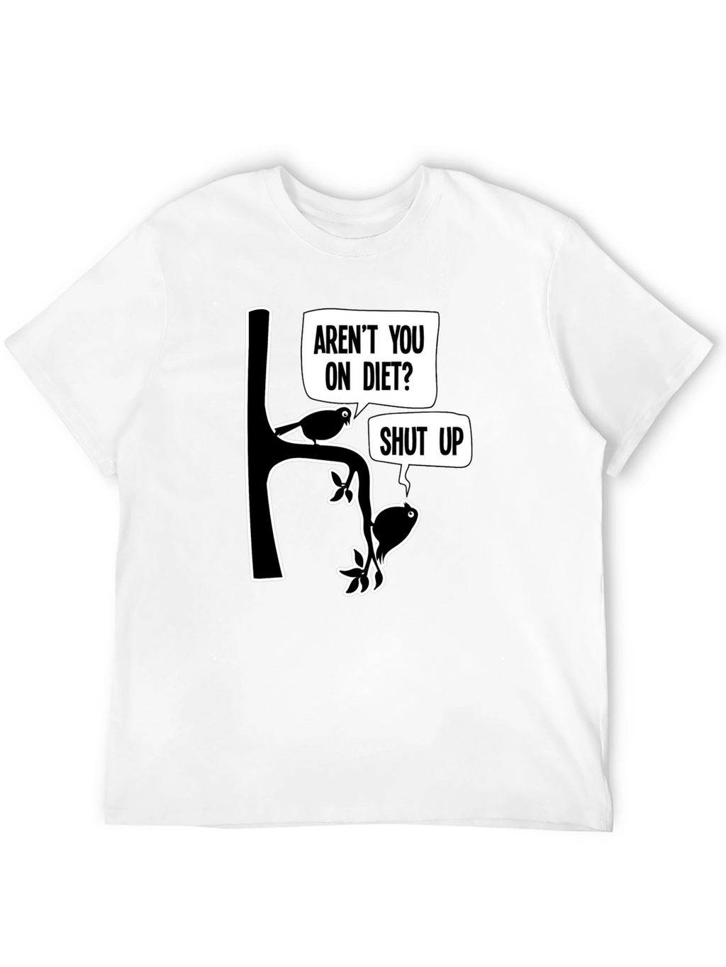 Arent You On Diet? Funny Graphic T-Shirt
