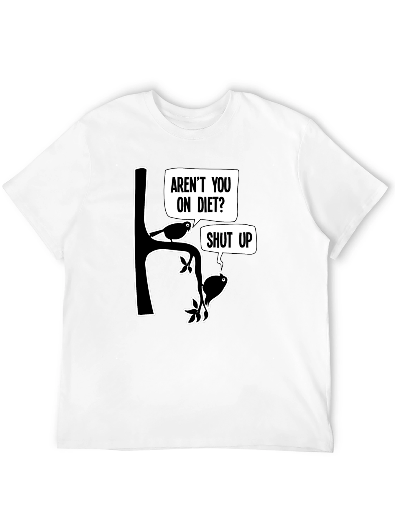 Arent You On Diet? Funny Graphic T-Shirt