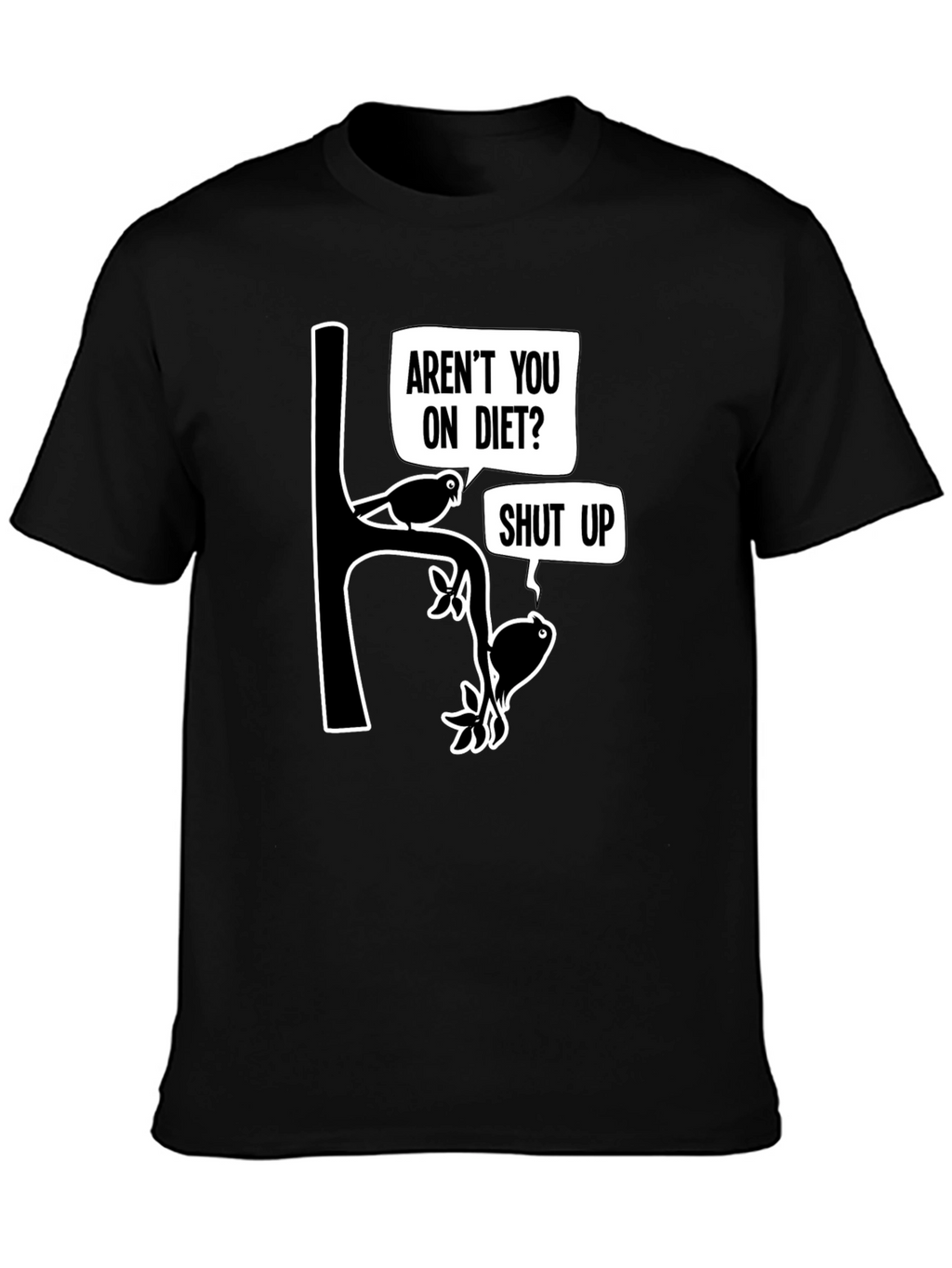 Arent You On Diet? Funny Graphic T-Shirt