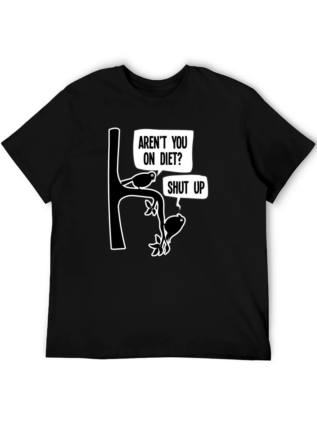 Arent You On Diet? Funny Graphic T-Shirt