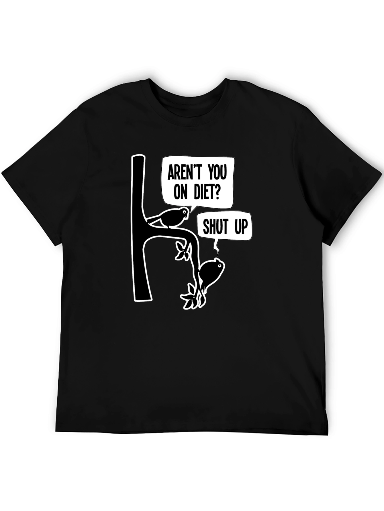 Arent You On Diet? Funny Graphic T-Shirt