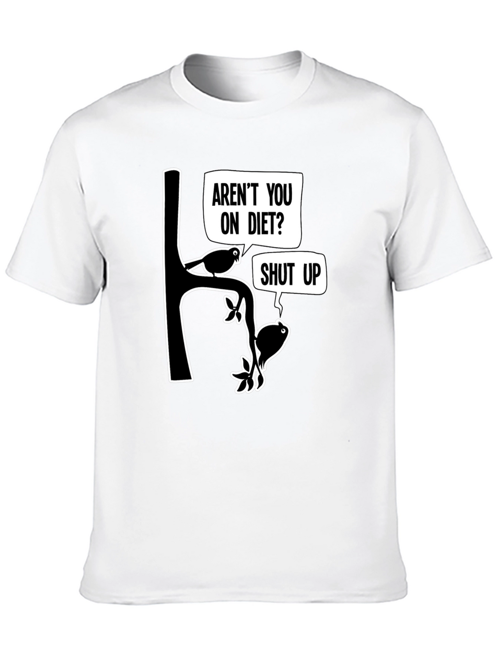Arent You On Diet? Funny Graphic T-Shirt