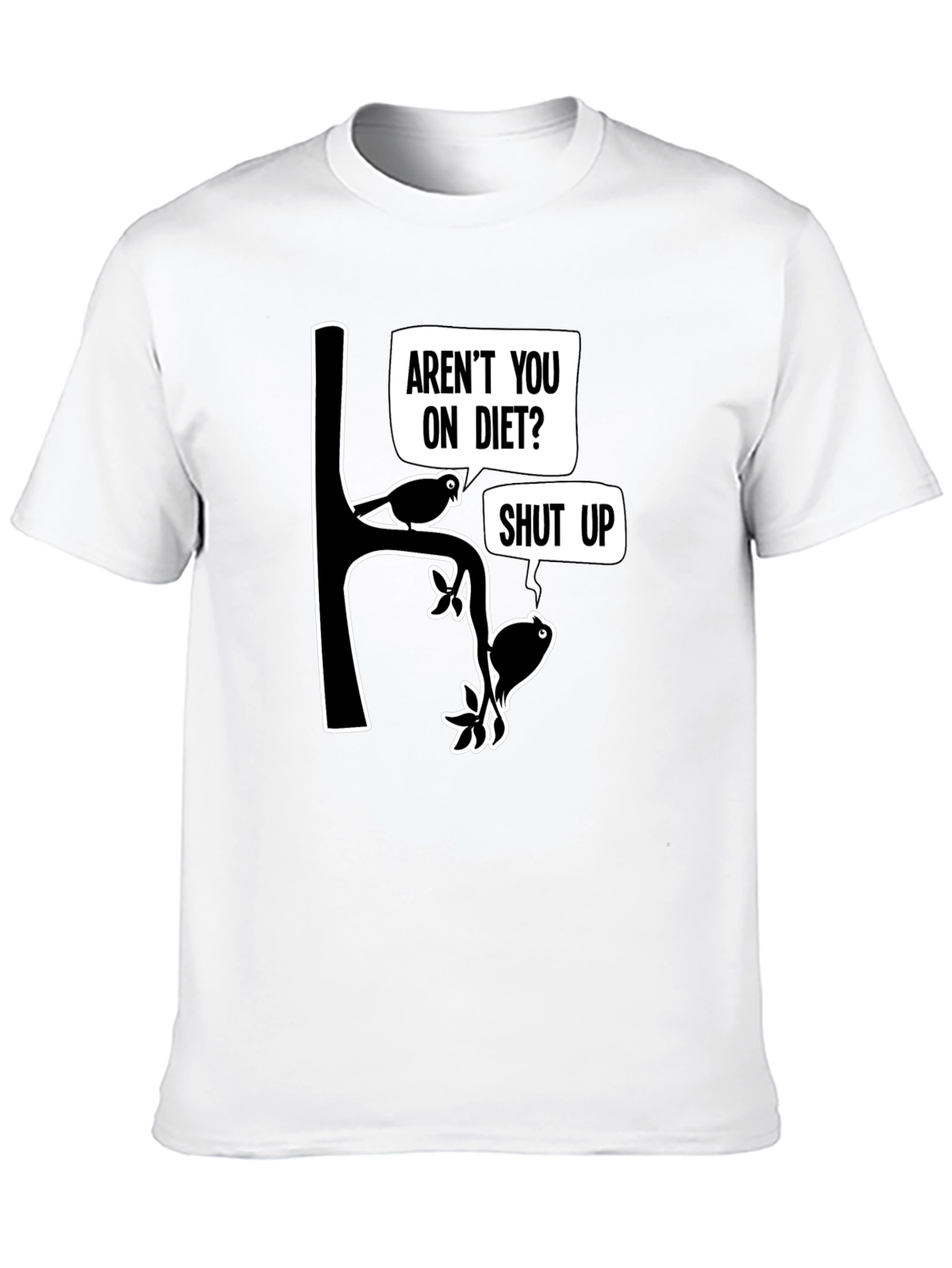 Arent You On Diet? Funny Graphic T-Shirt