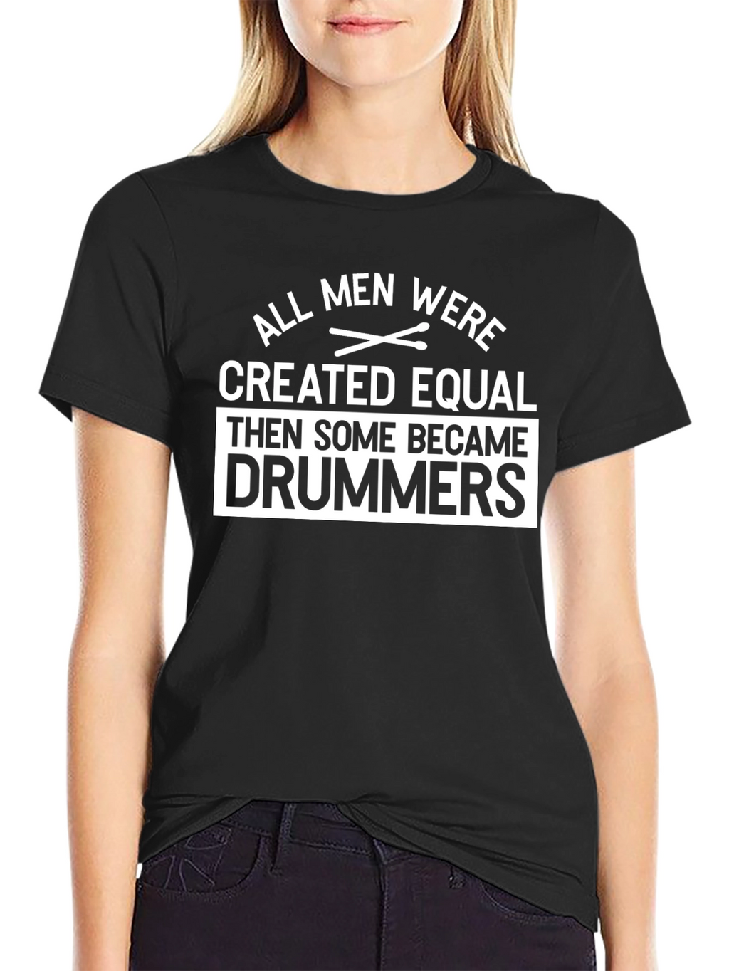 All Men Were Created Equal Then Drummers T-Shirt