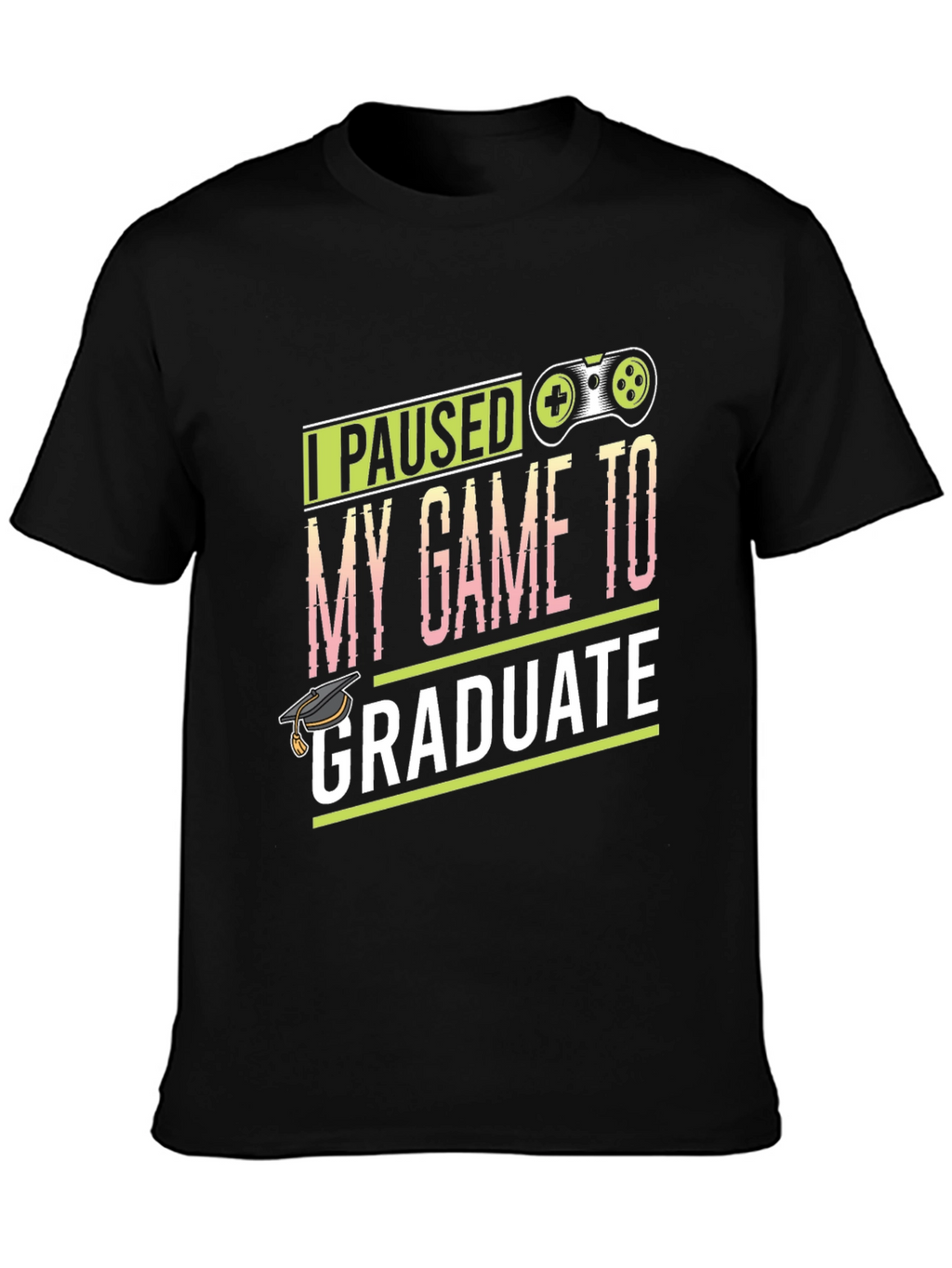 Gamer Graduation T-Shirt - I Paused My Game