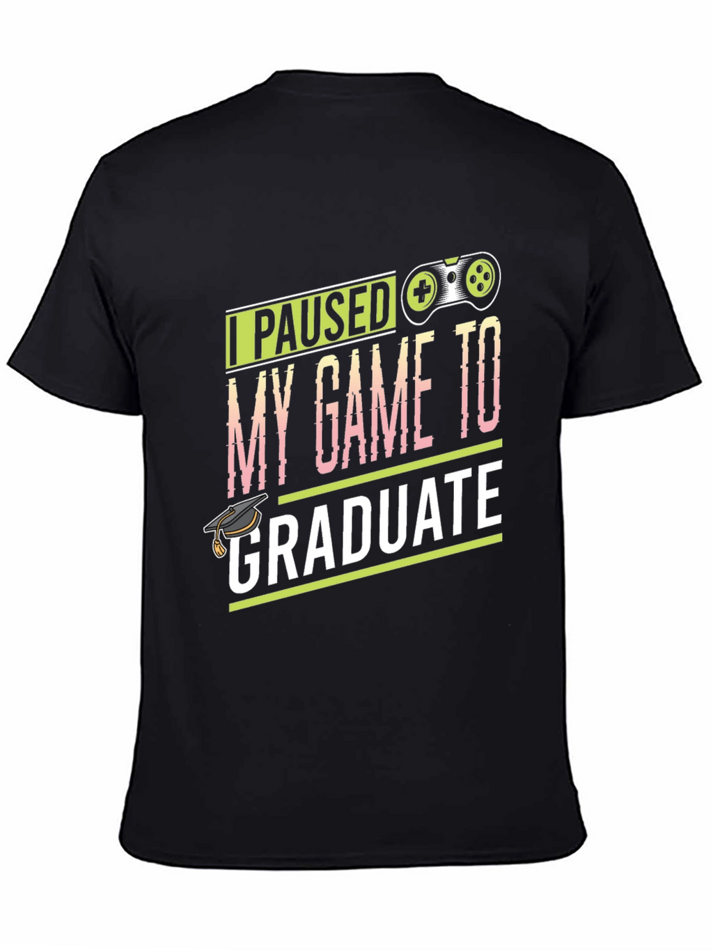 Gamer Graduation T-Shirt - I Paused My Game