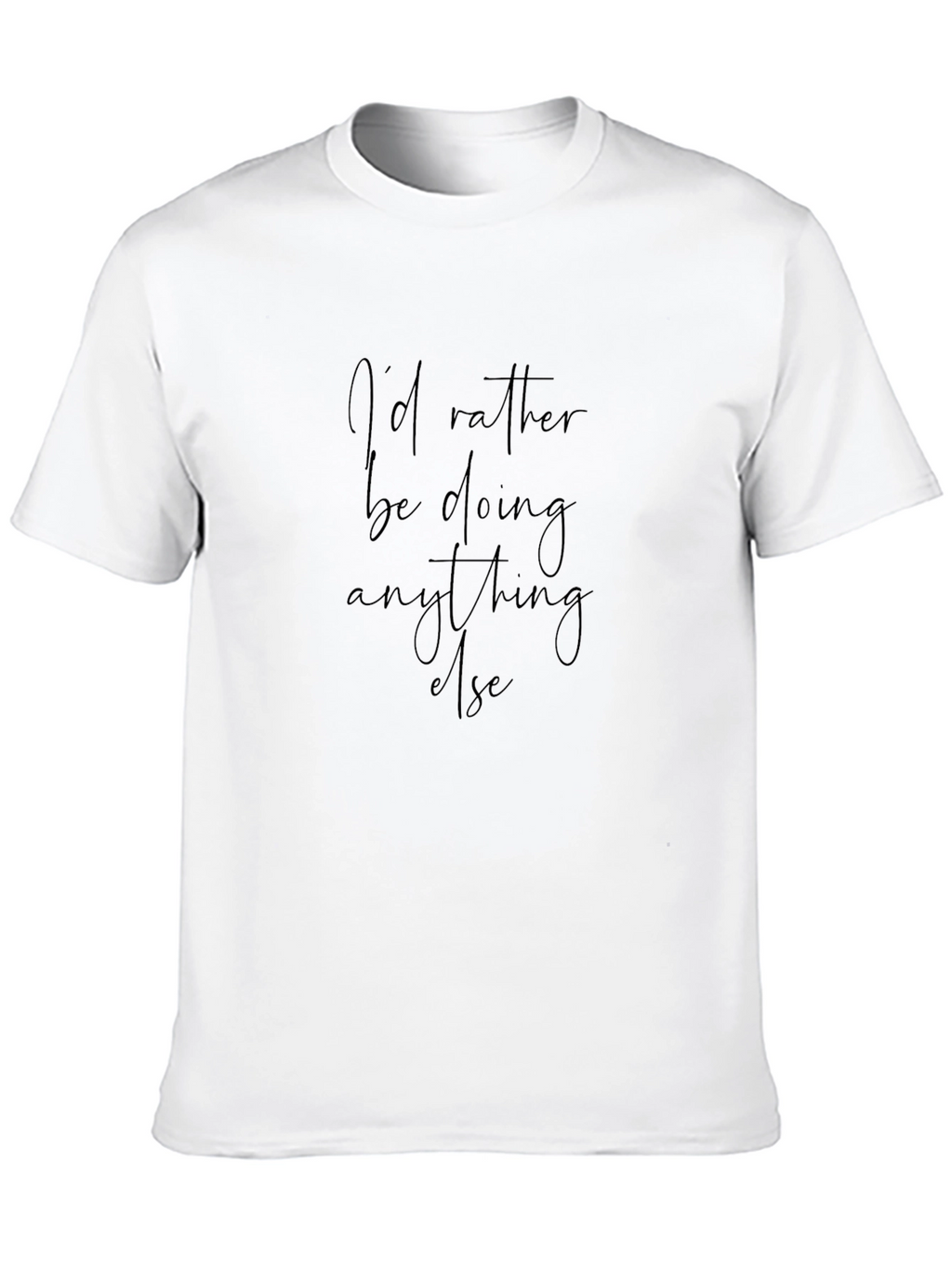 Id Rather Be Doing Anything Else T-Shirt
