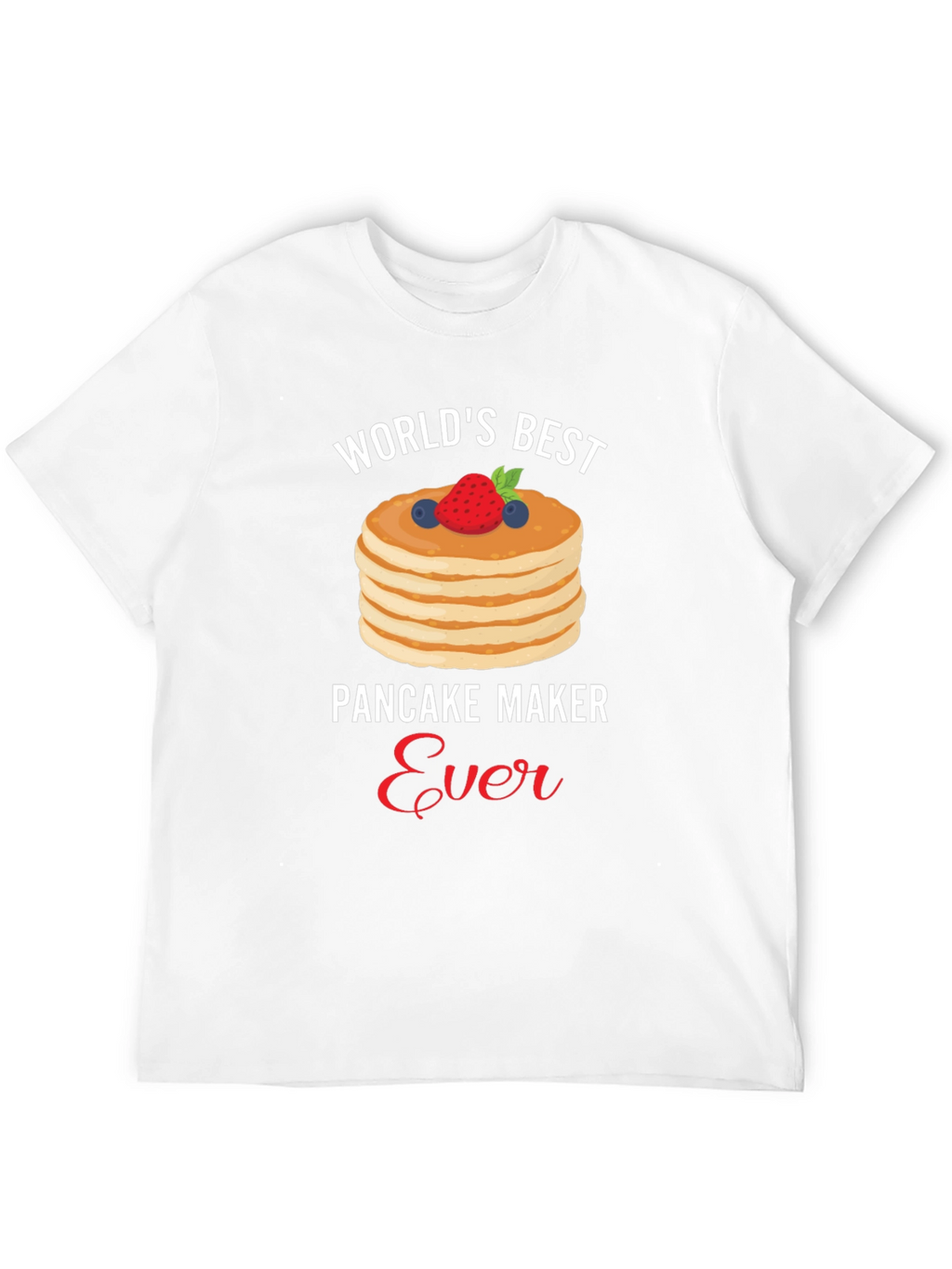 Worlds Best Pancake Maker Ever T-Shirt
