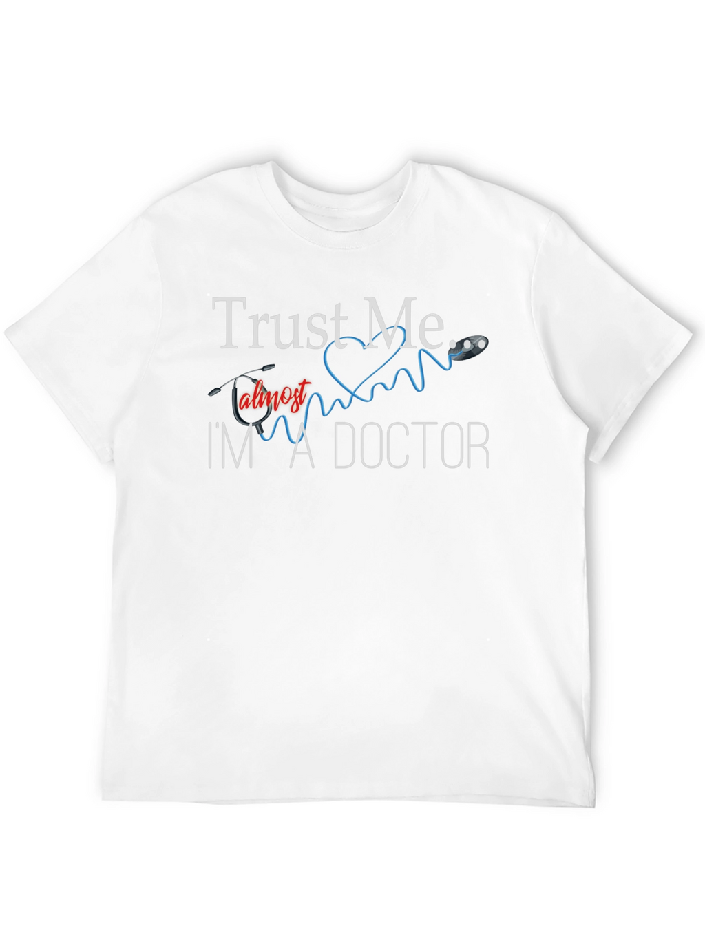 Trust Me Im Almost A Doctor T-Shirt