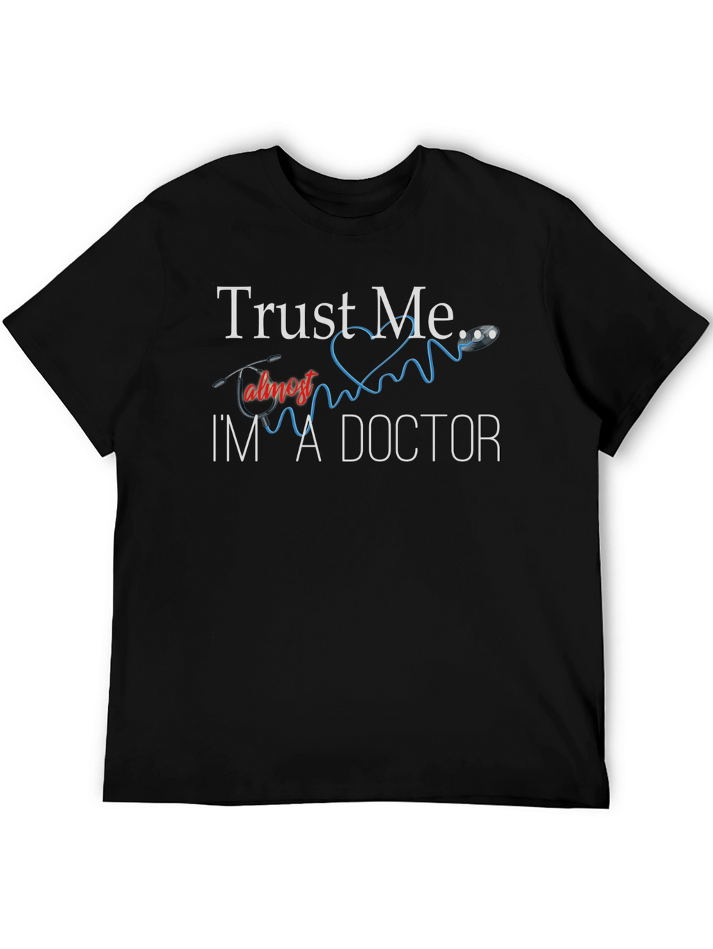 Trust Me Im Almost A Doctor T-Shirt