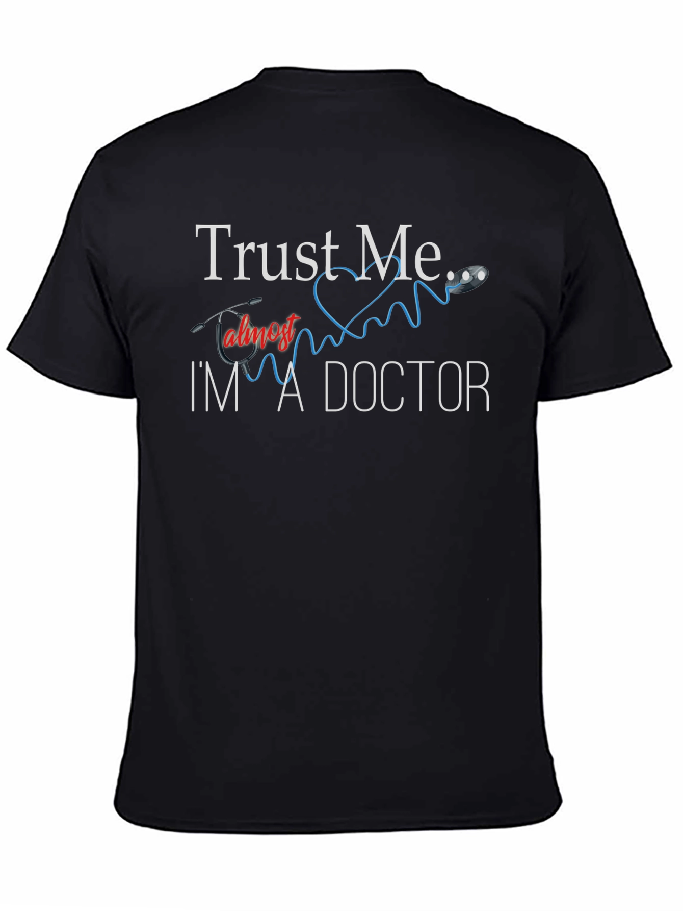 Trust Me Im Almost A Doctor T-Shirt