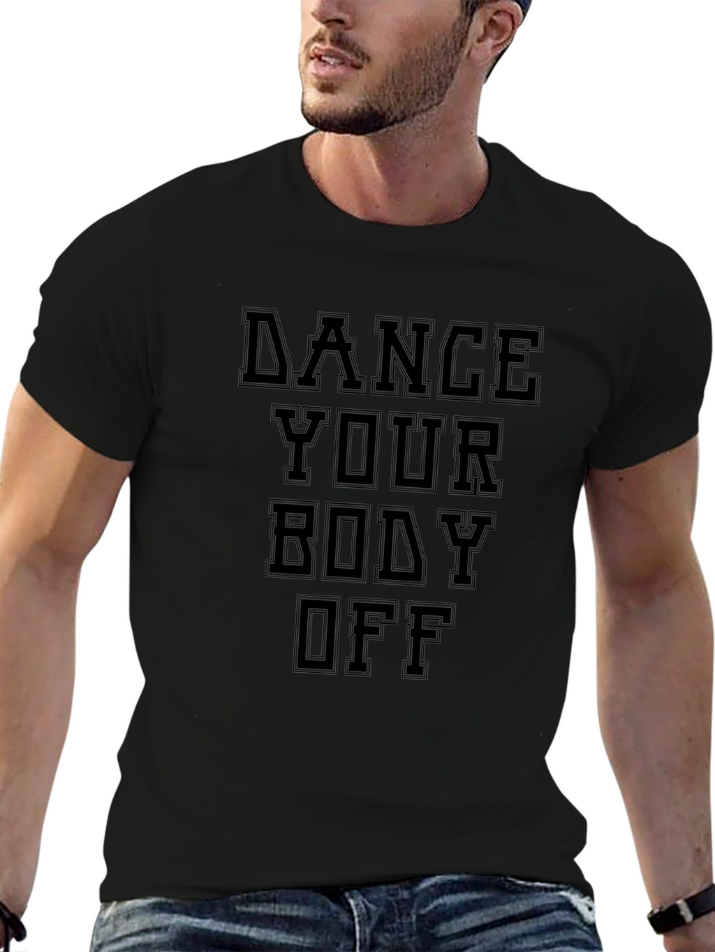 Dance Your Body Off Black T-Shirt