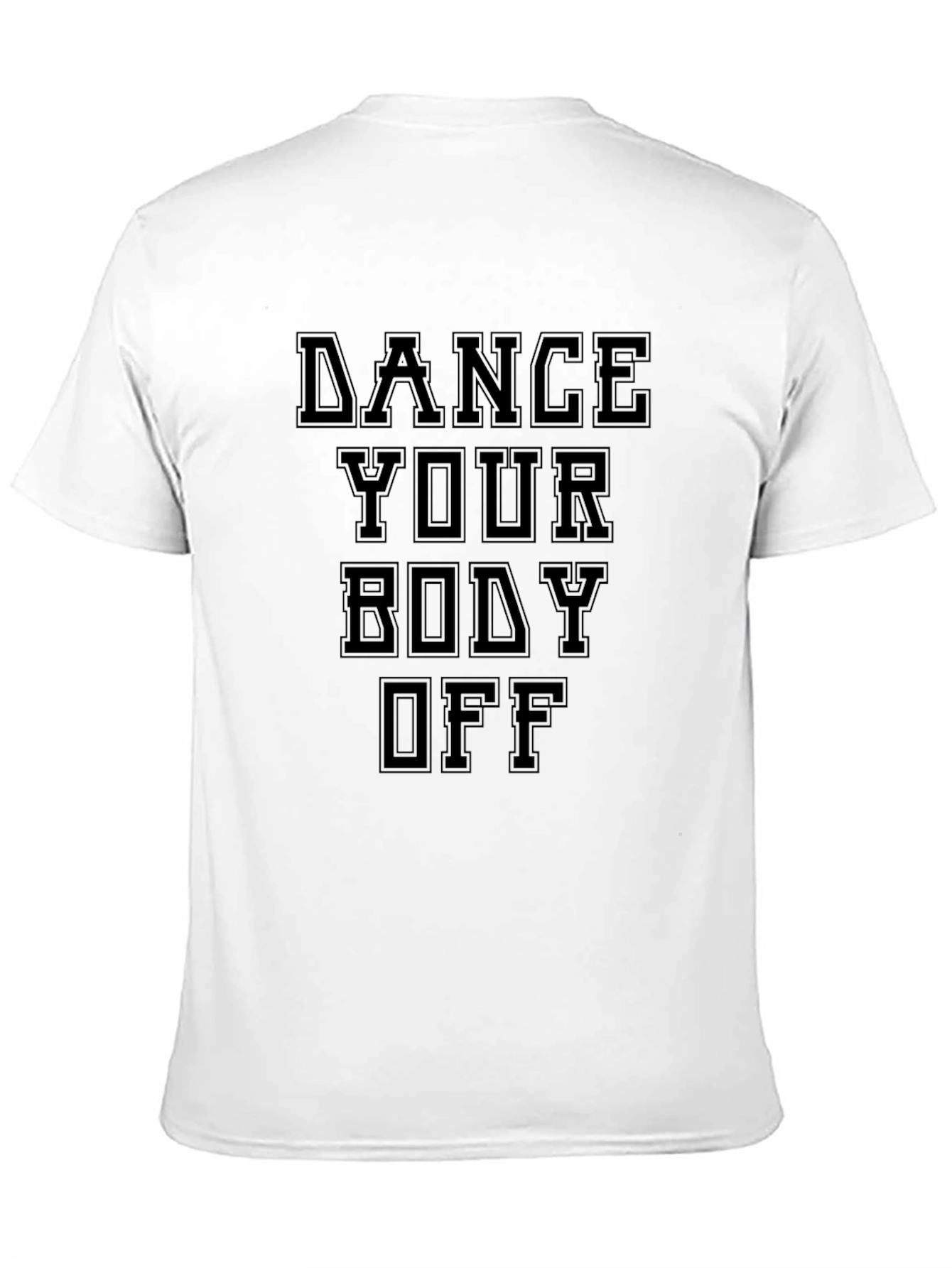 Dance Your Body Off Black T-Shirt