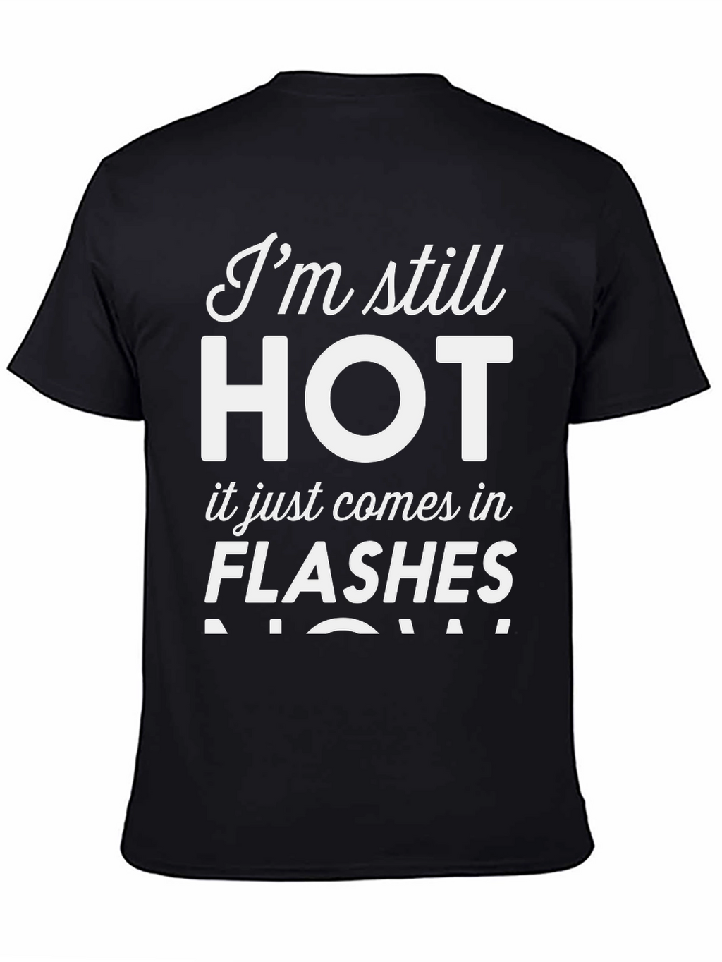 Im Still HOT - Funny Womens T-Shirt