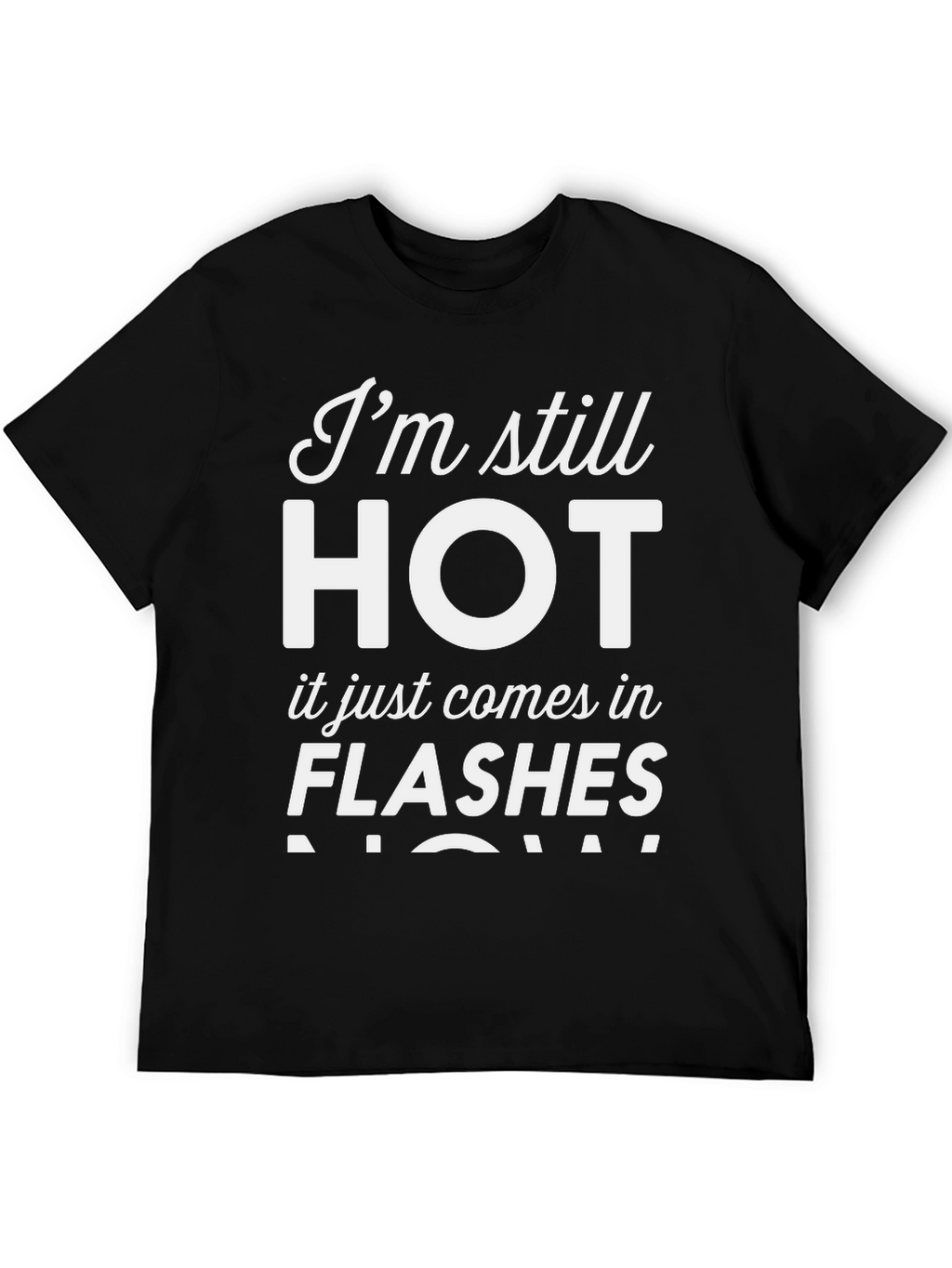 Im Still HOT - Funny Womens T-Shirt