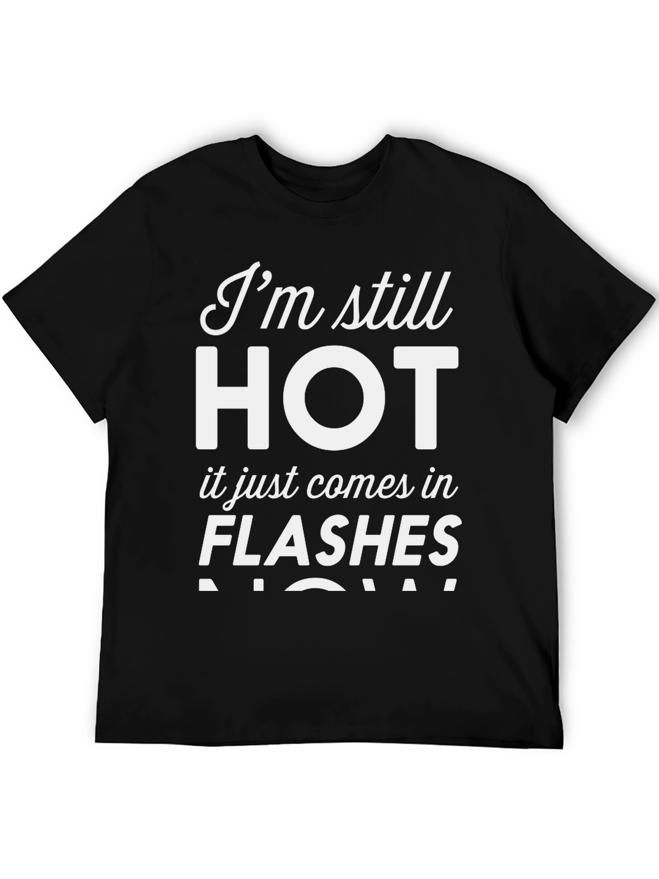 Im Still HOT - Funny Womens T-Shirt