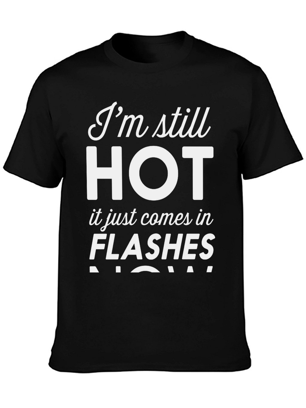 Im Still HOT - Funny Womens T-Shirt