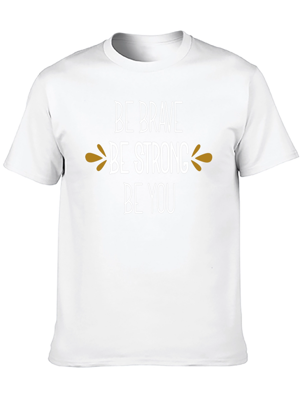Be Brave Be Strong Be You Graphic Tee