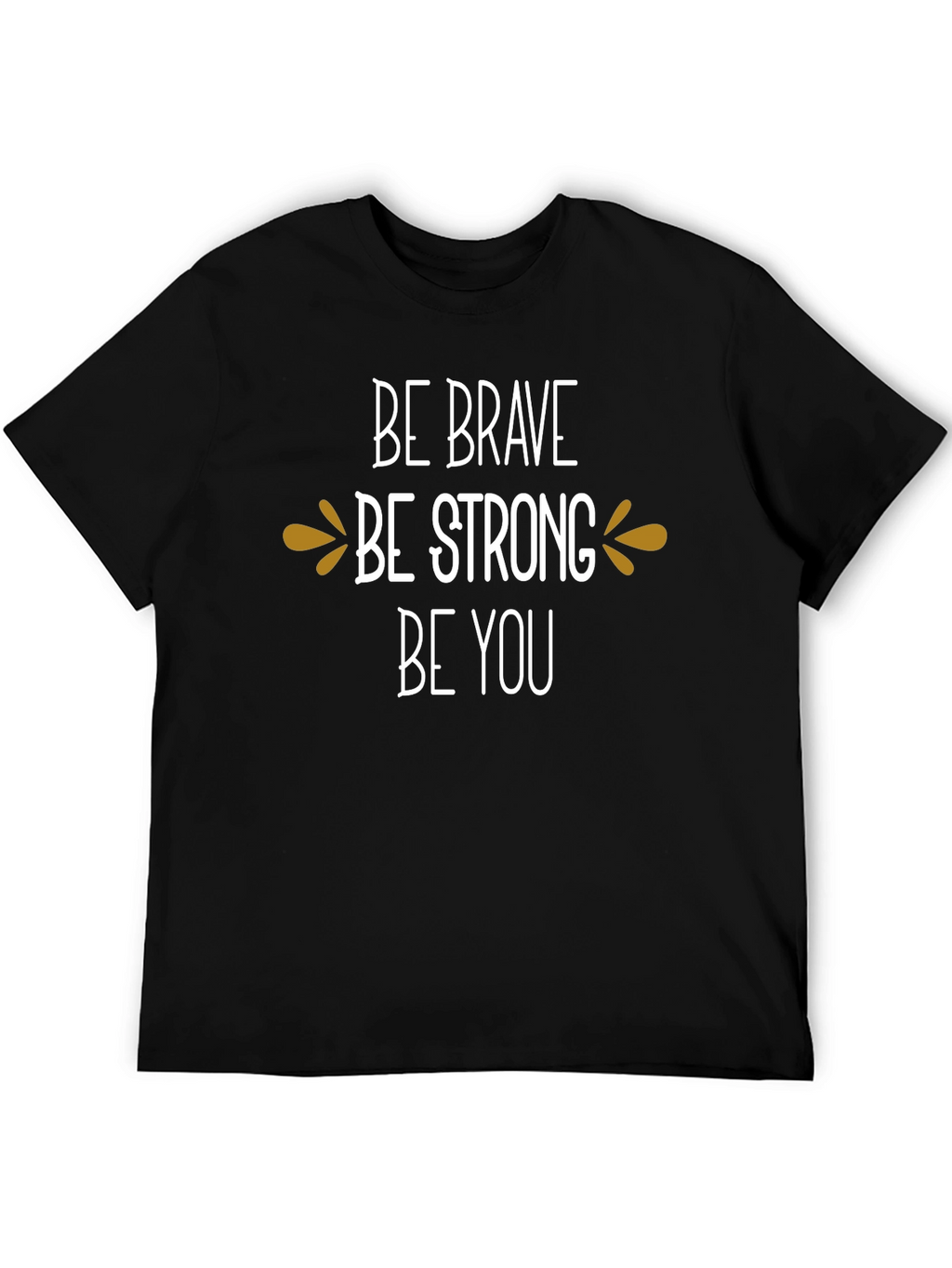 Be Brave Be Strong Be You Graphic Tee