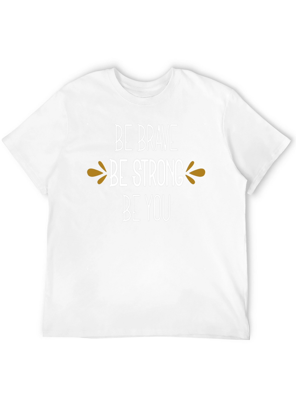 Be Brave Be Strong Be You Graphic Tee