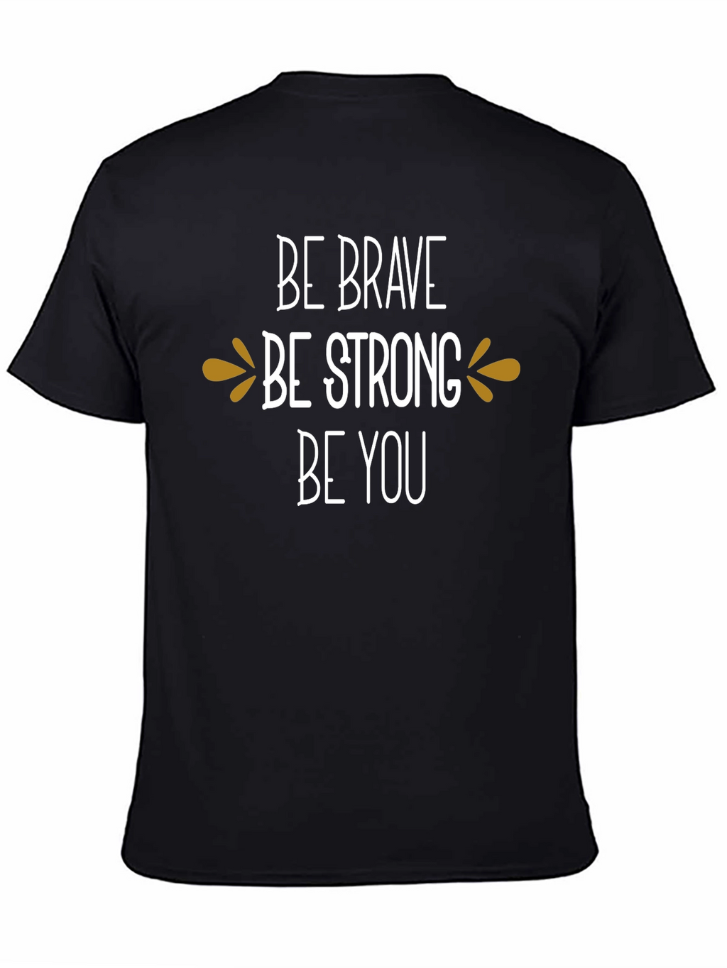 Be Brave Be Strong Be You Graphic Tee