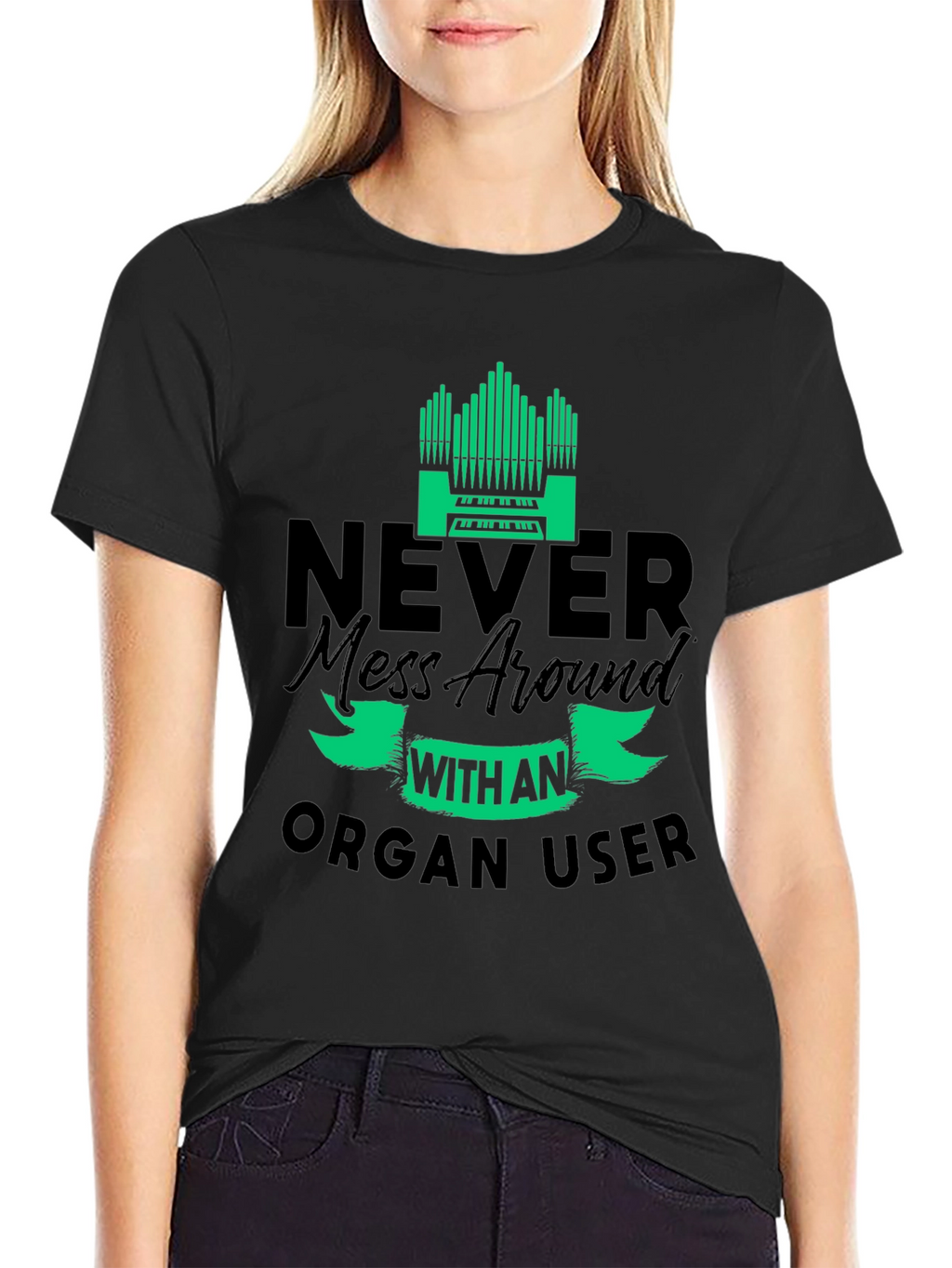 Never Mess with an Organ User T-Shirt