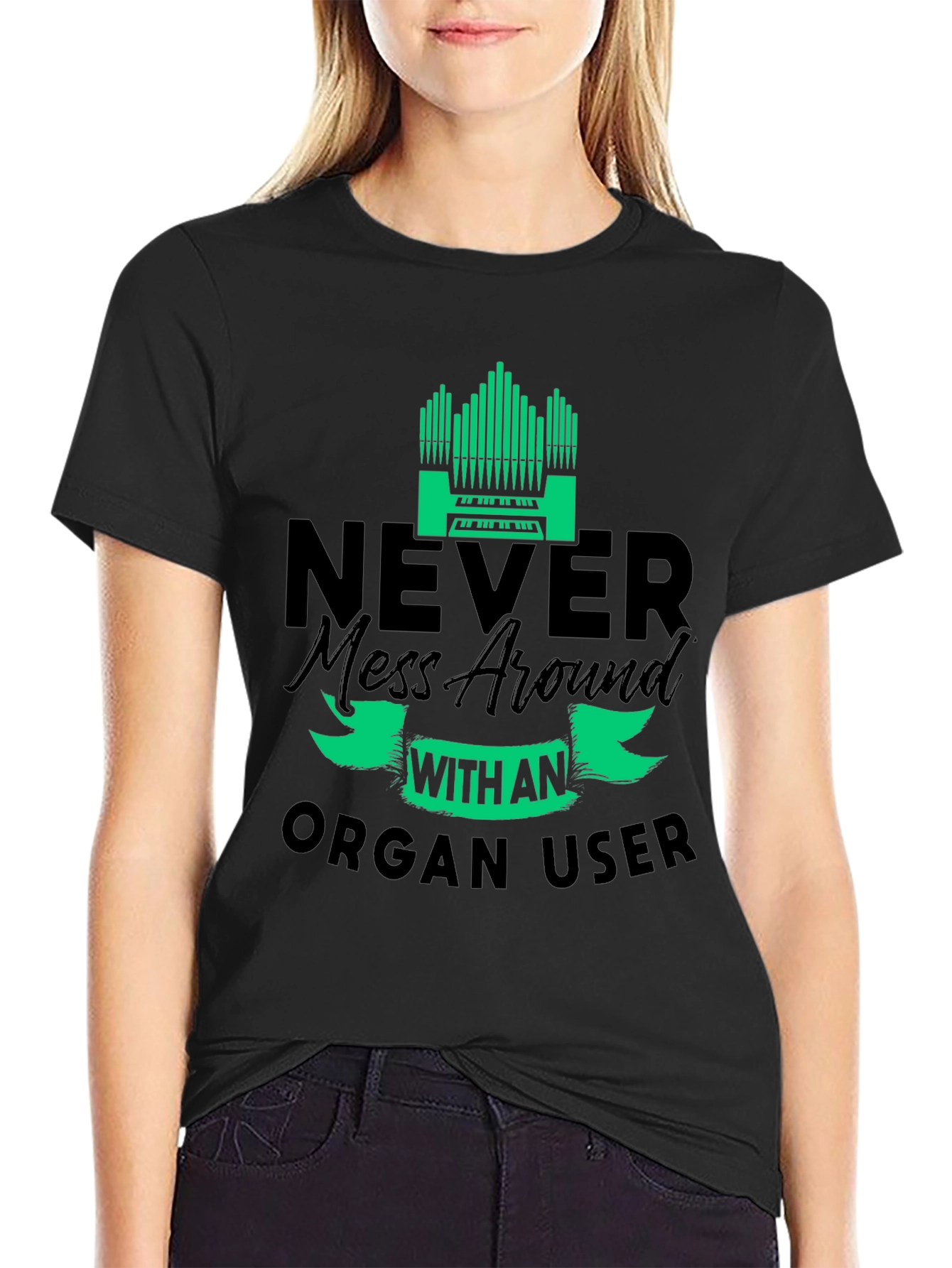 Never Mess with an Organ User T-Shirt
