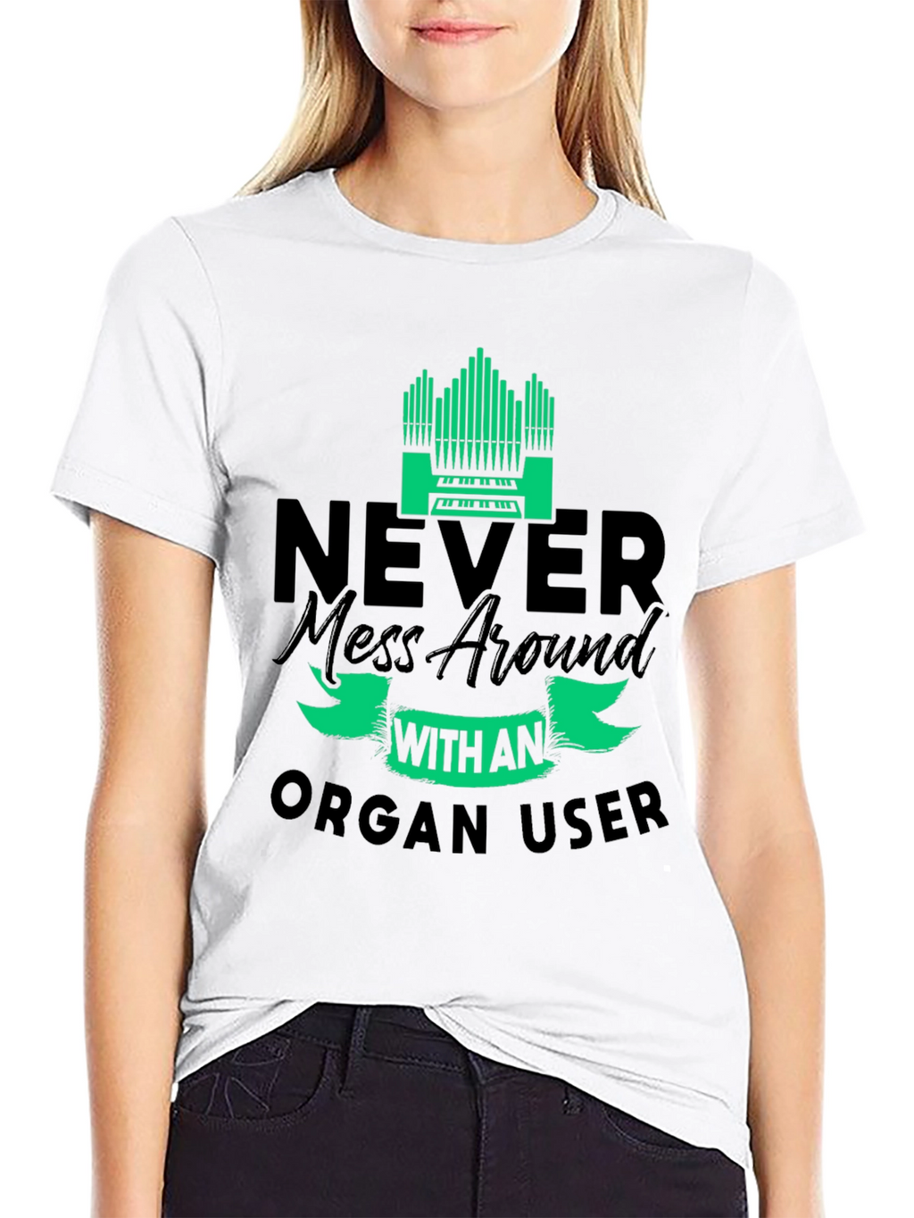 Never Mess with an Organ User T-Shirt