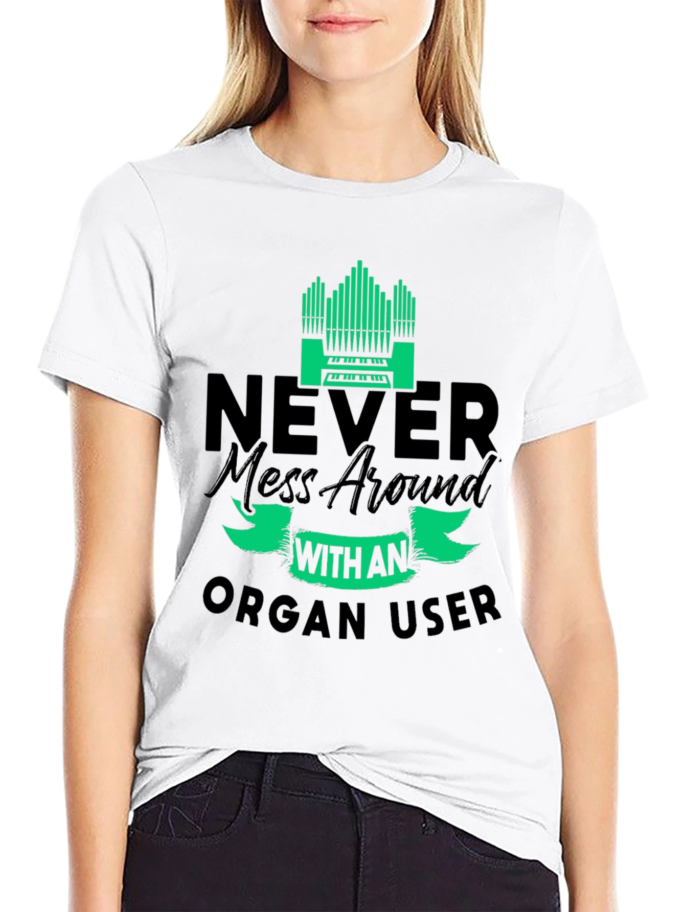 Never Mess with an Organ User T-Shirt