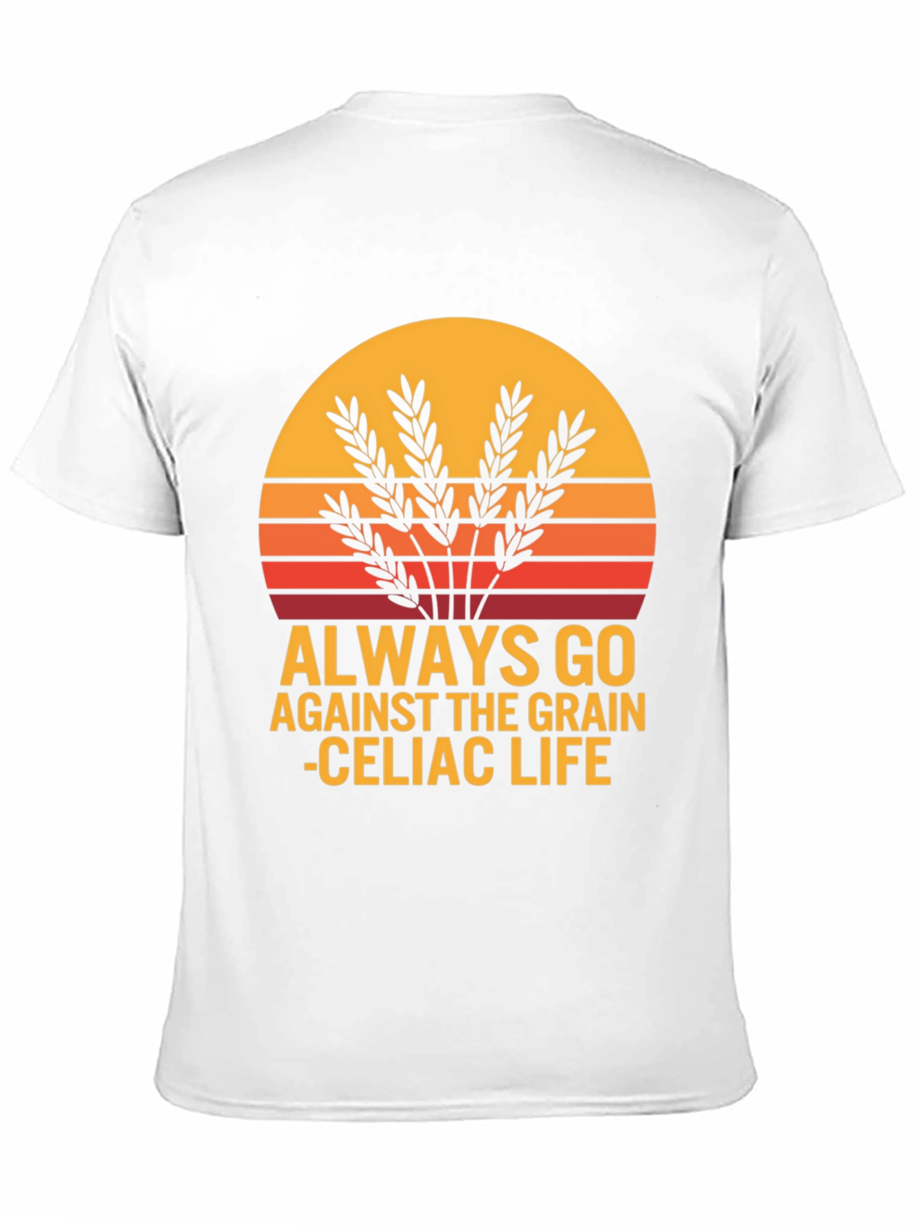 Always Go Against The Grain Celiac Life T-Shirt