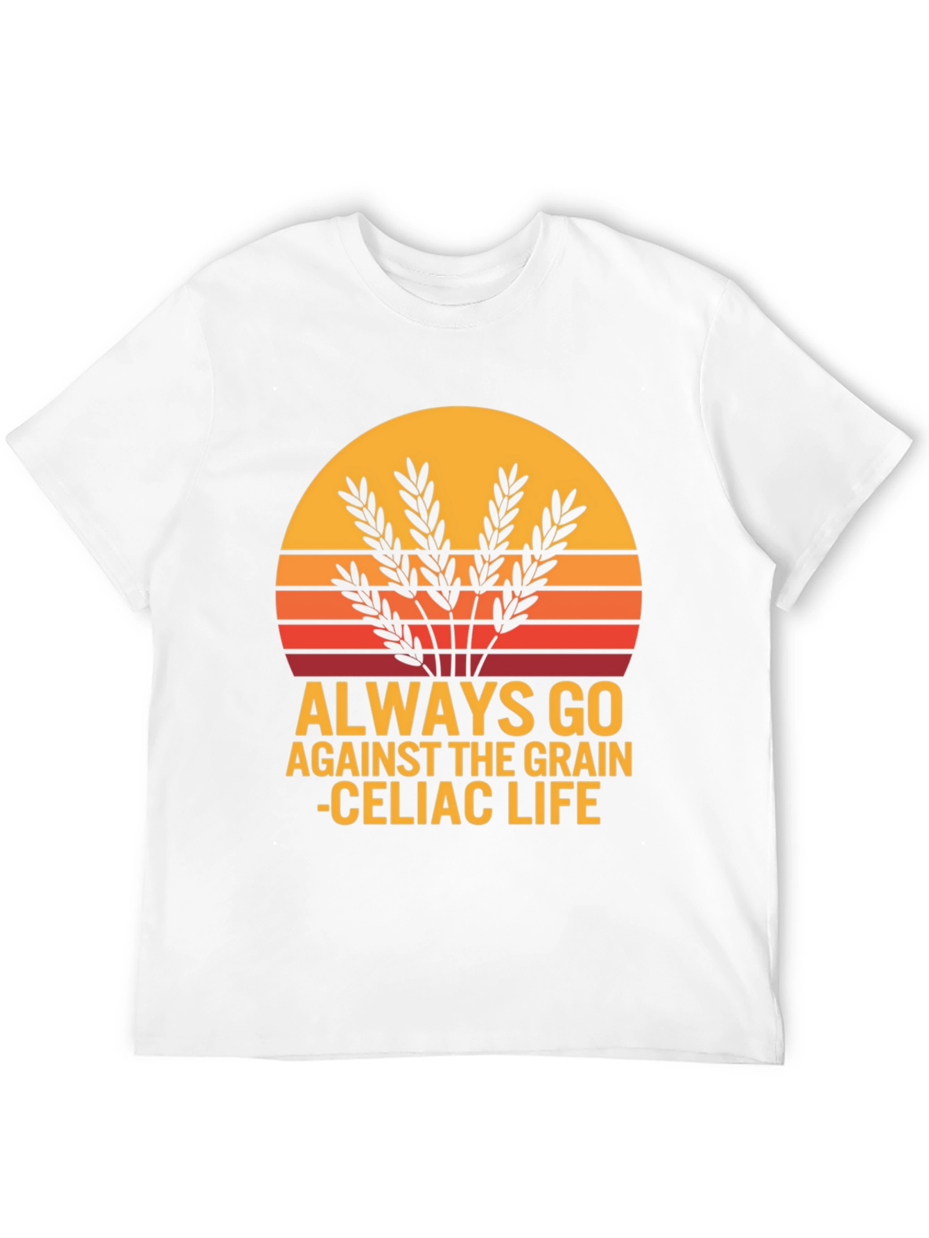 Always Go Against The Grain Celiac Life T-Shirt