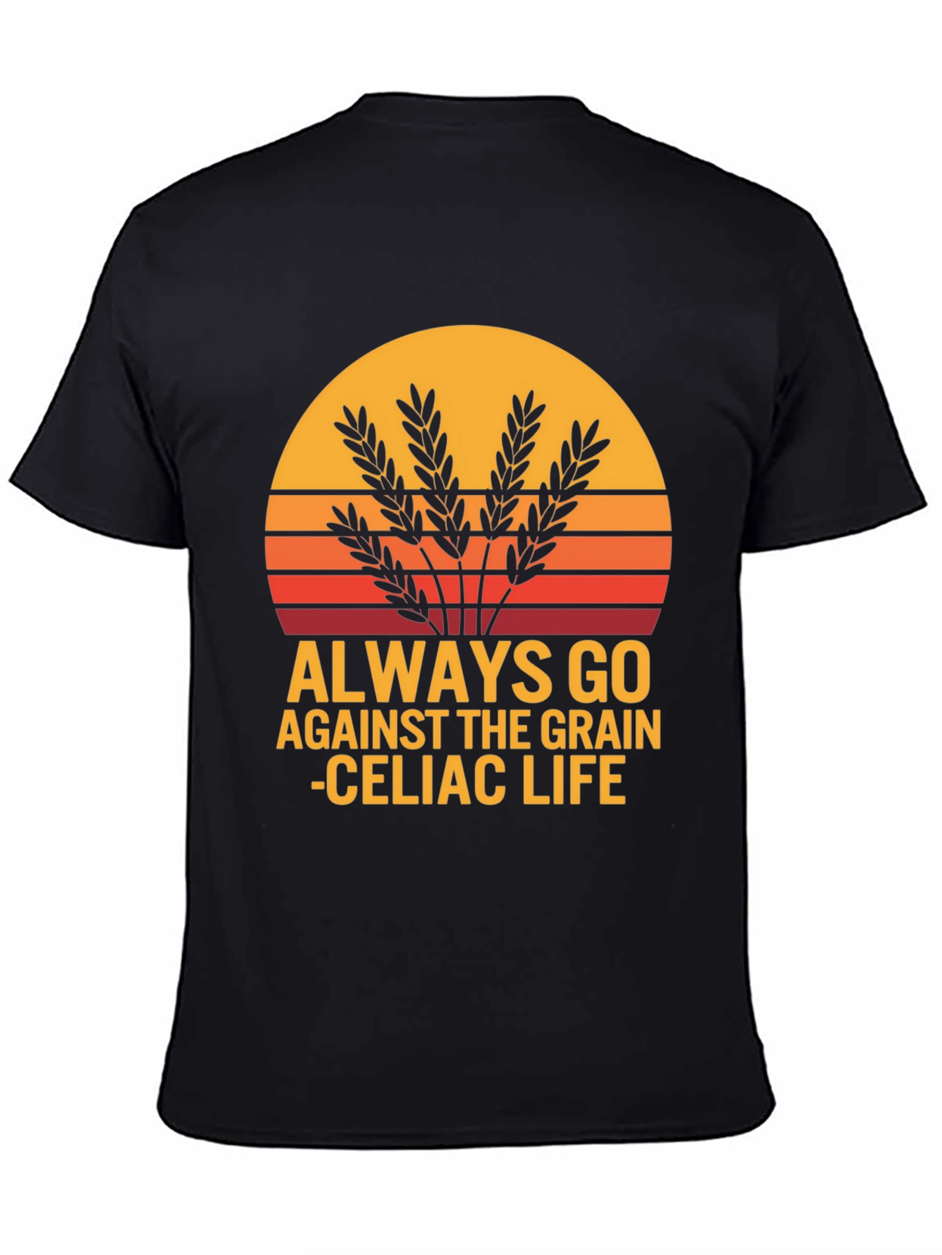 Always Go Against The Grain Celiac Life T-Shirt