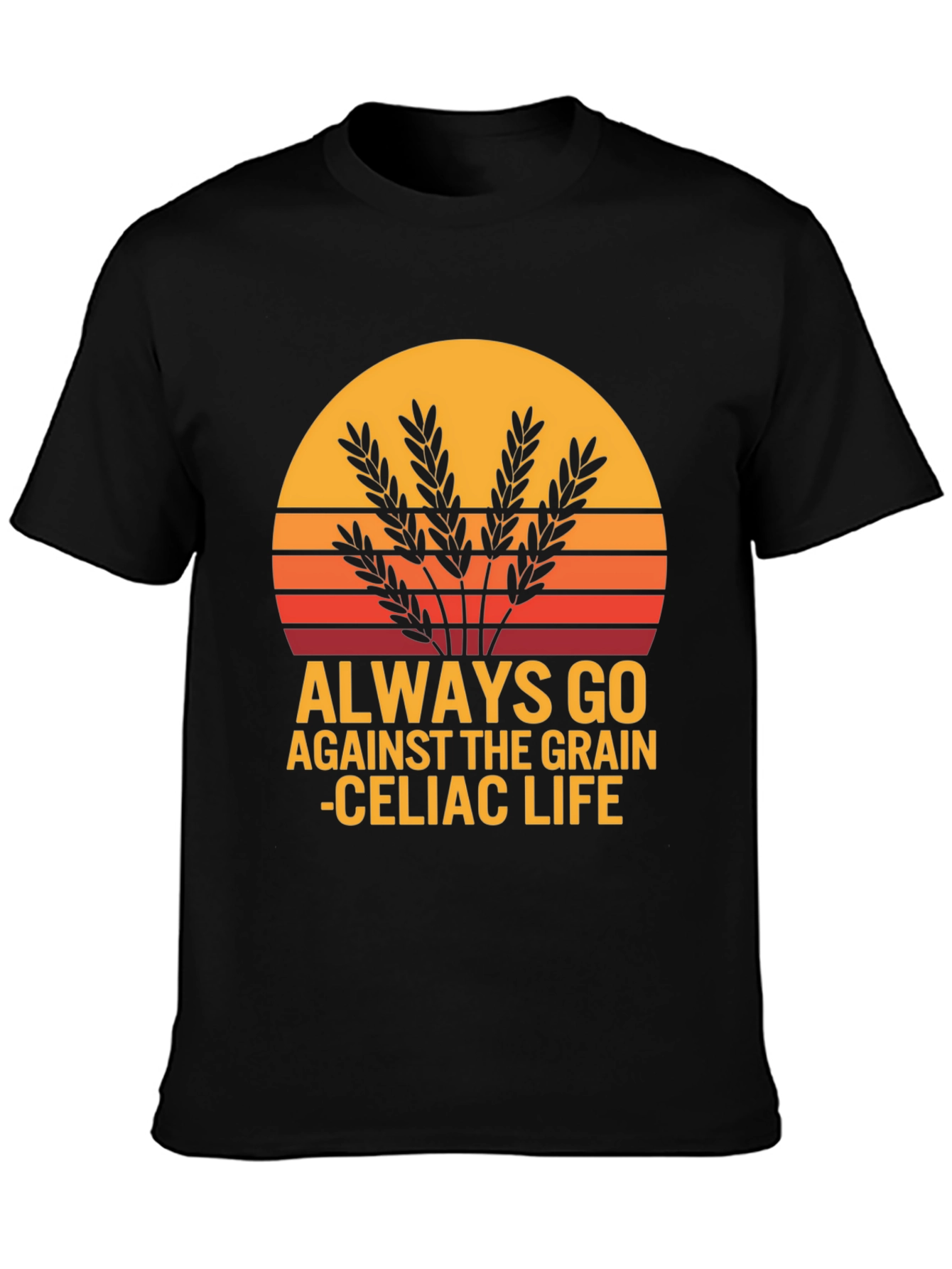 Always Go Against The Grain Celiac Life T-Shirt