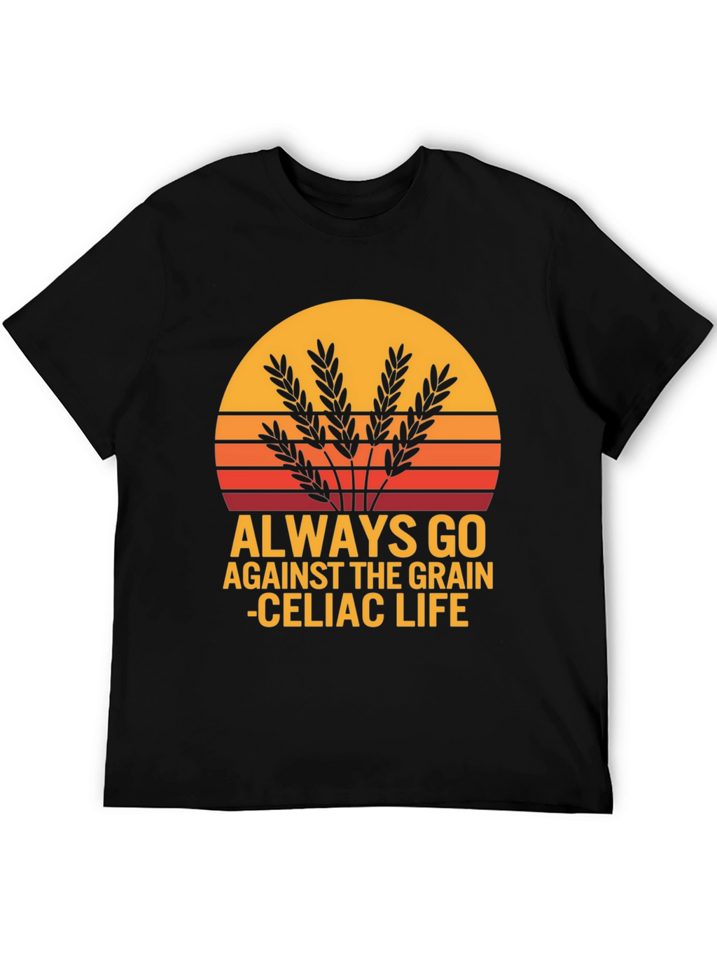 Always Go Against The Grain Celiac Life T-Shirt