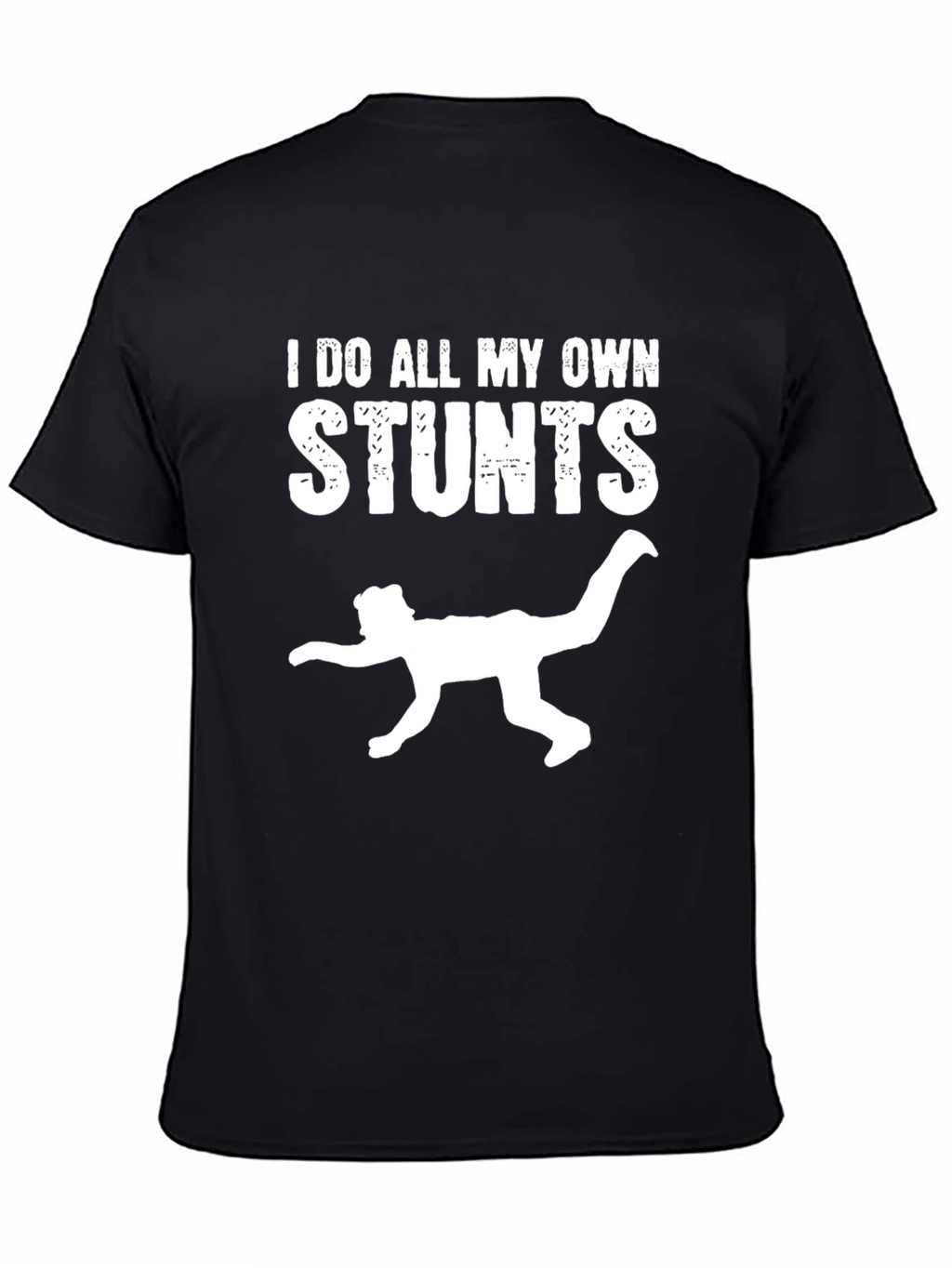 I Do All My Own Stunts Black T-Shirt