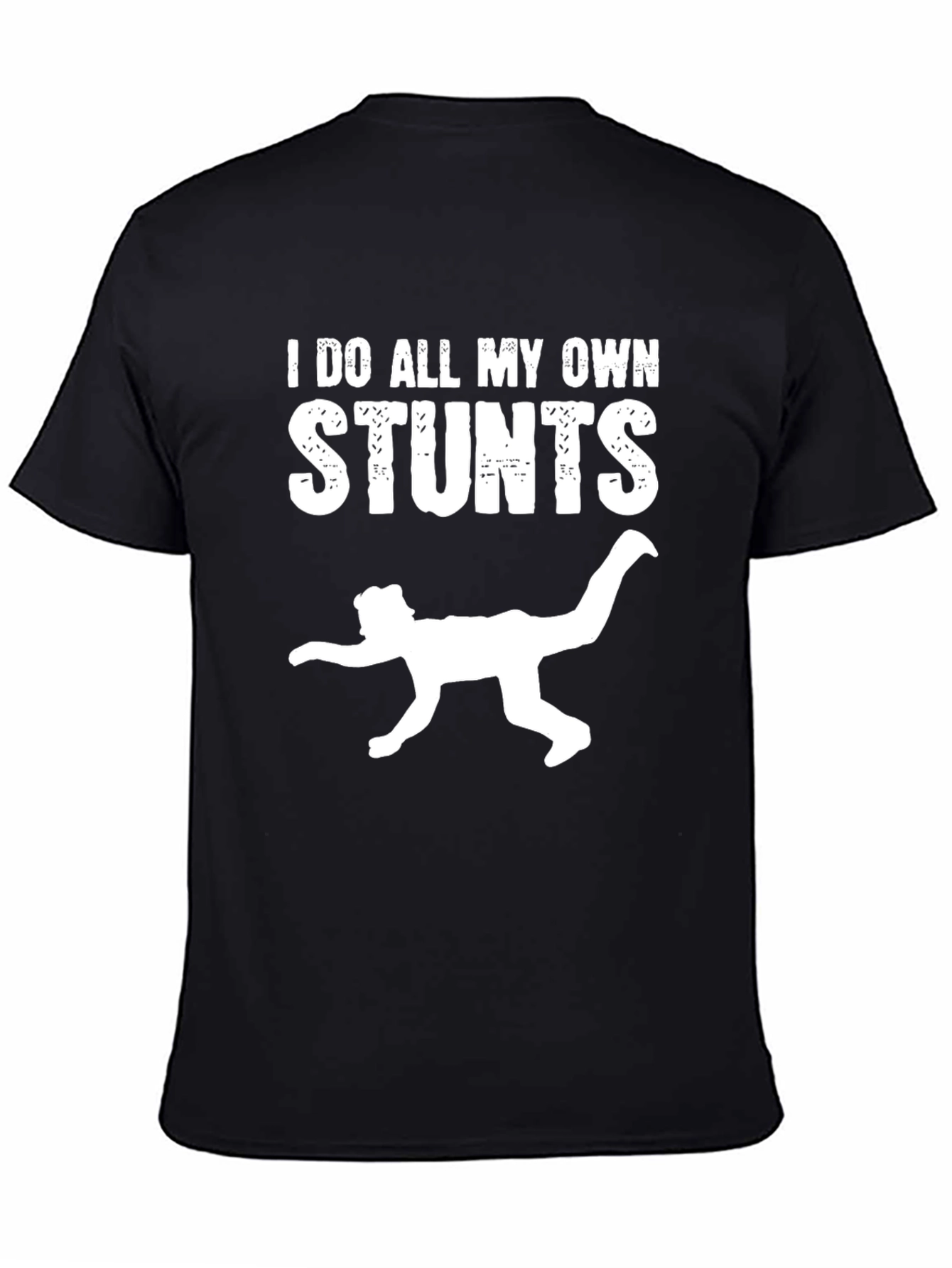 I Do All My Own Stunts Black T-Shirt