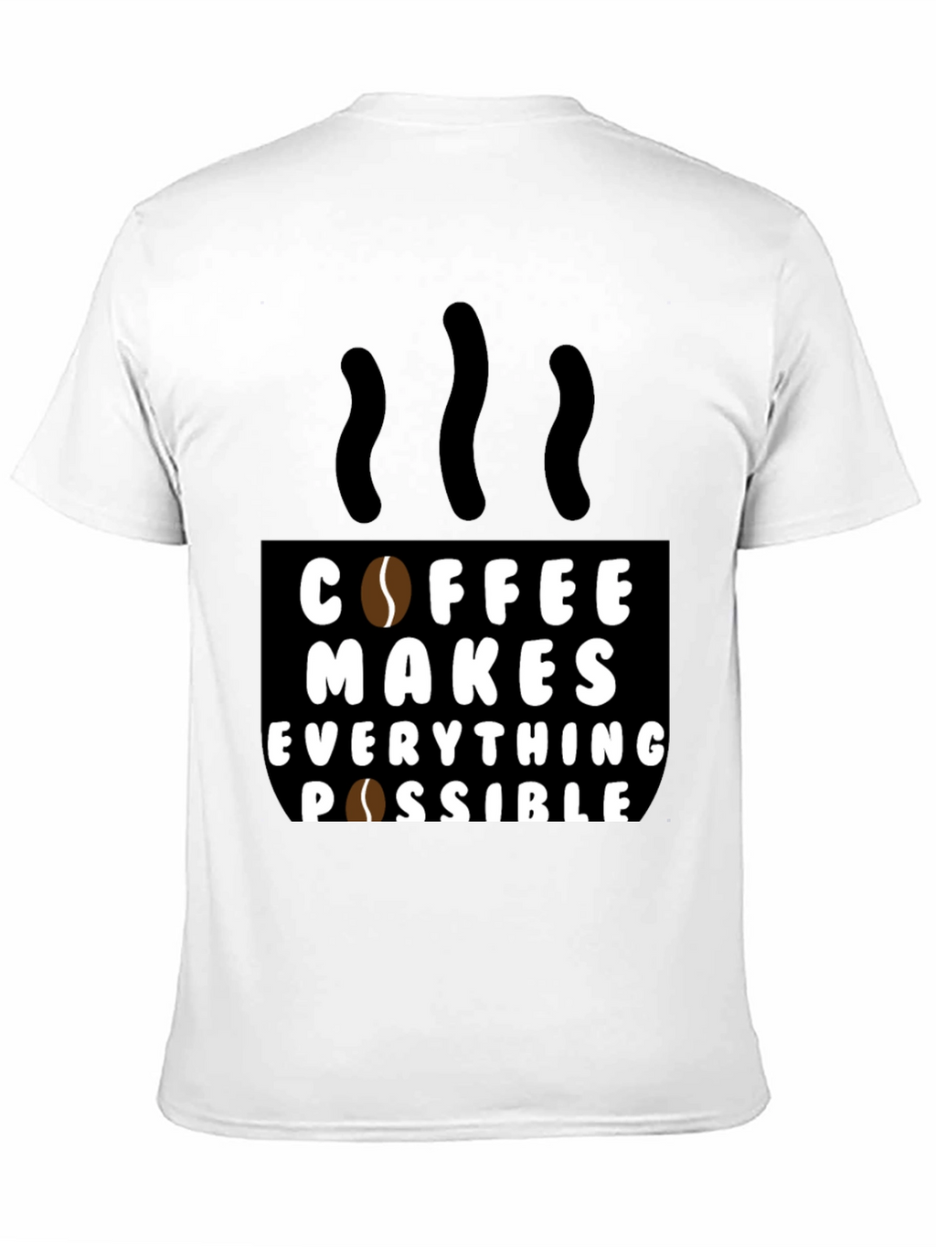 Coffee Makes Everything Possible Black T-Shirt