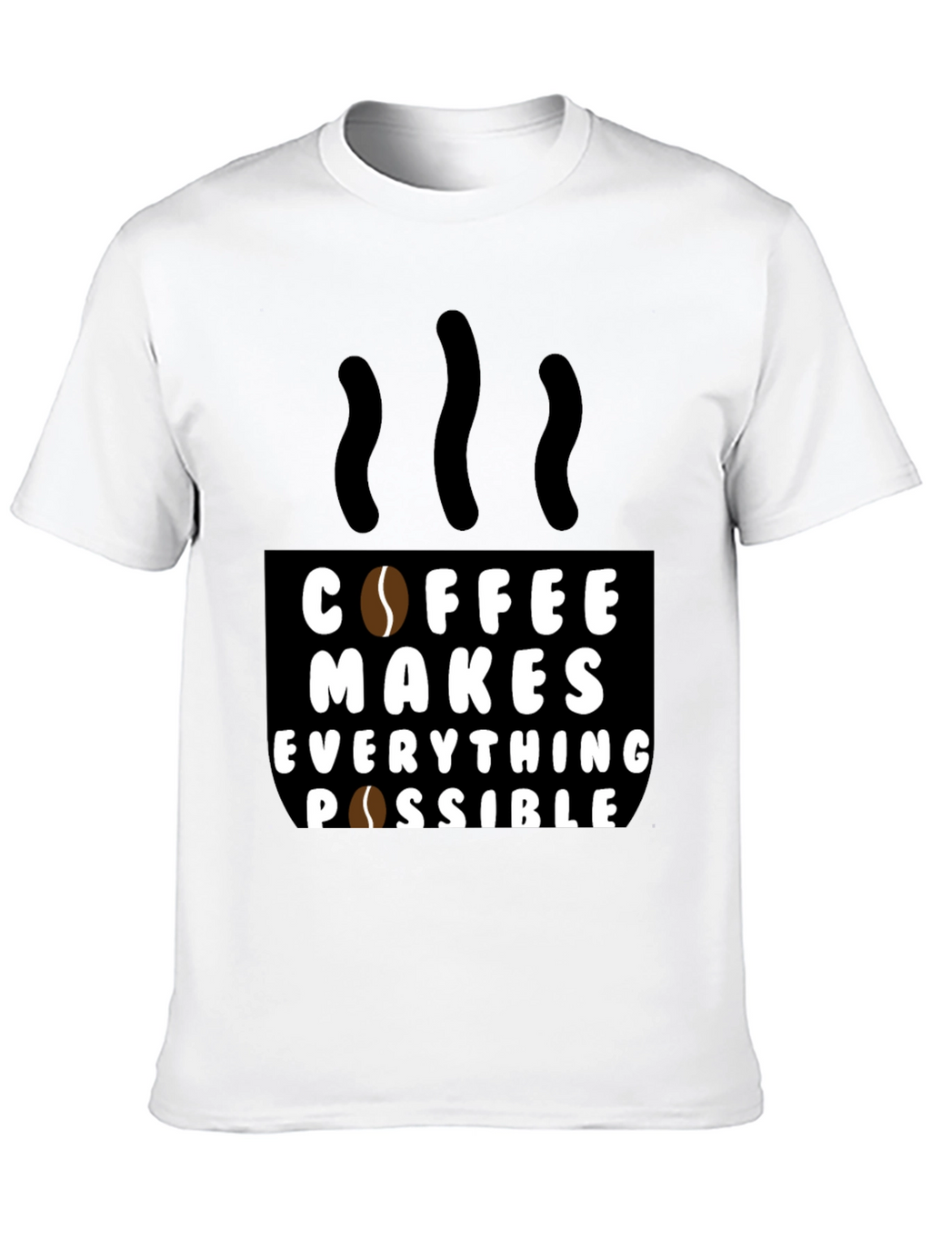 Coffee Makes Everything Possible Black T-Shirt