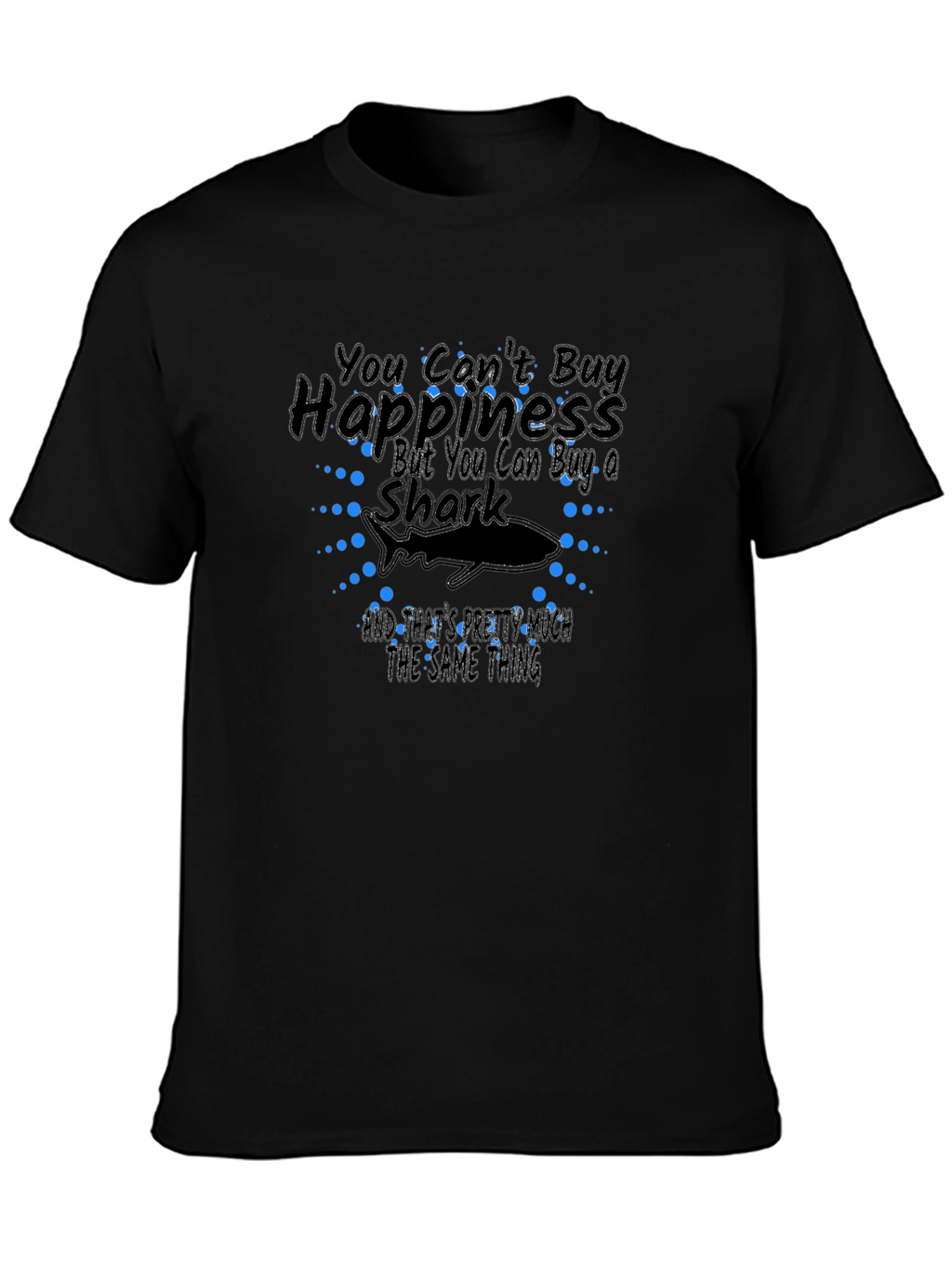 You Cant Buy Happiness Shark T-Shirt