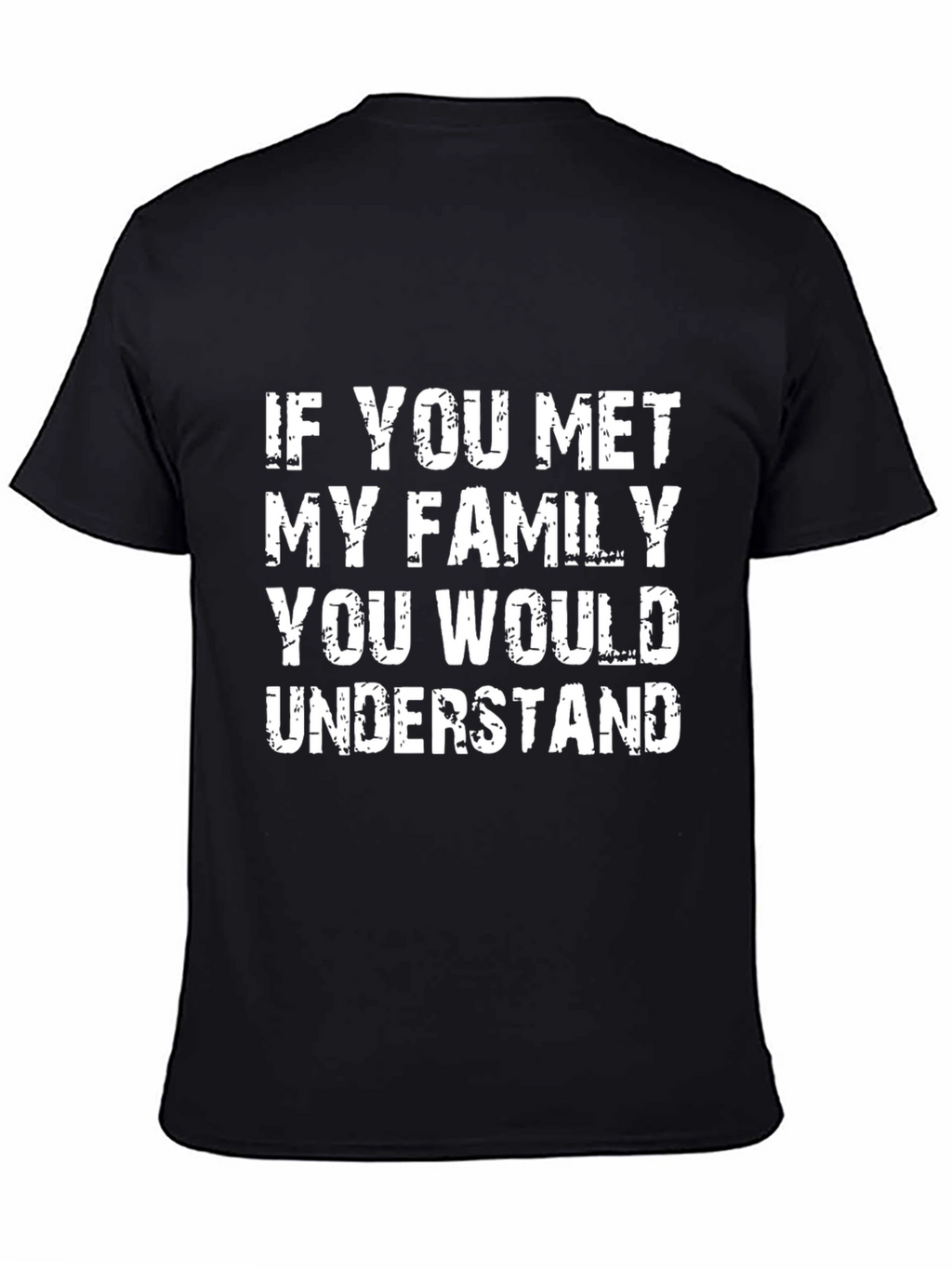Humorous If You Met My Family Black T-Shirt