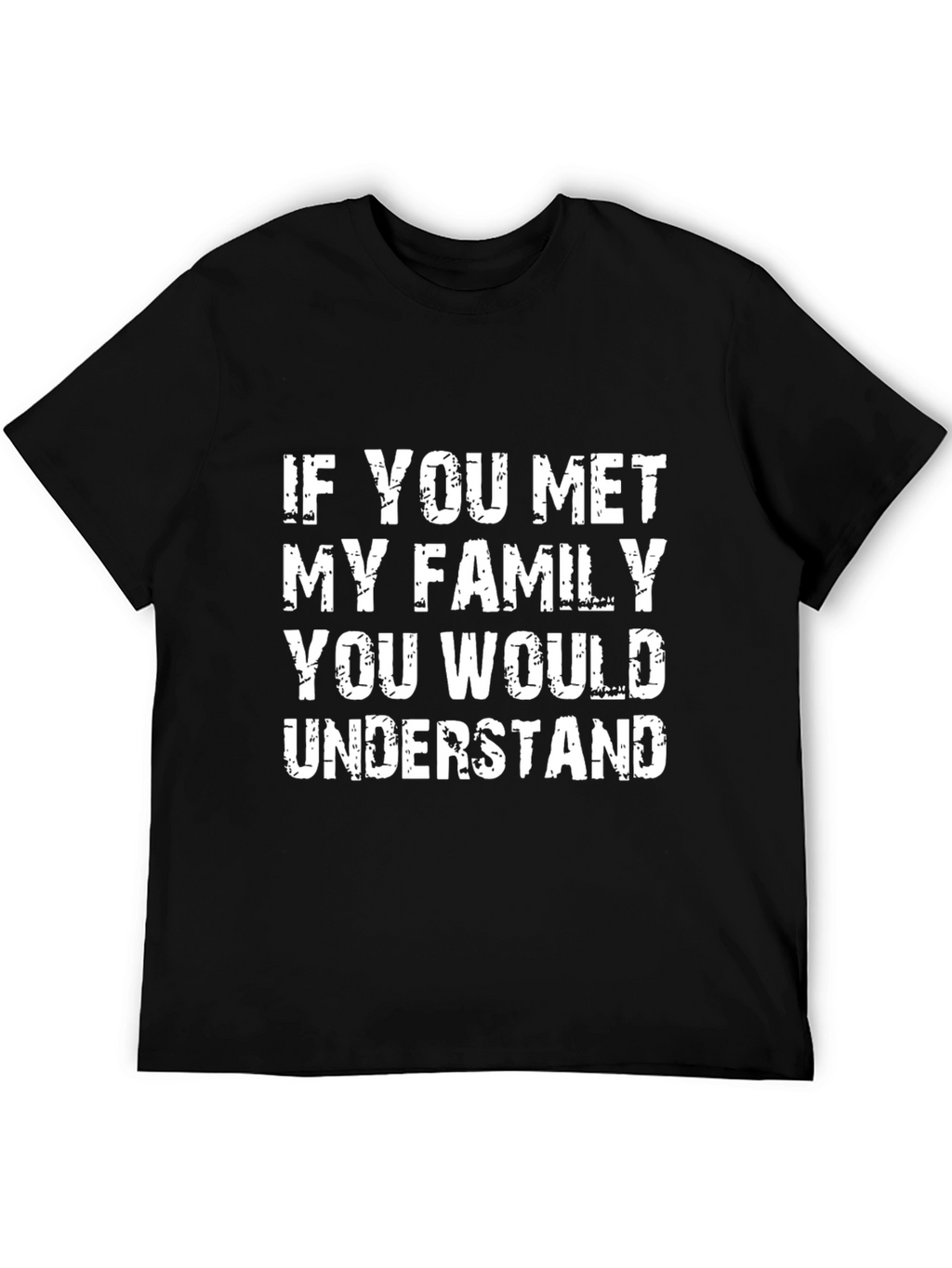 Humorous If You Met My Family Black T-Shirt