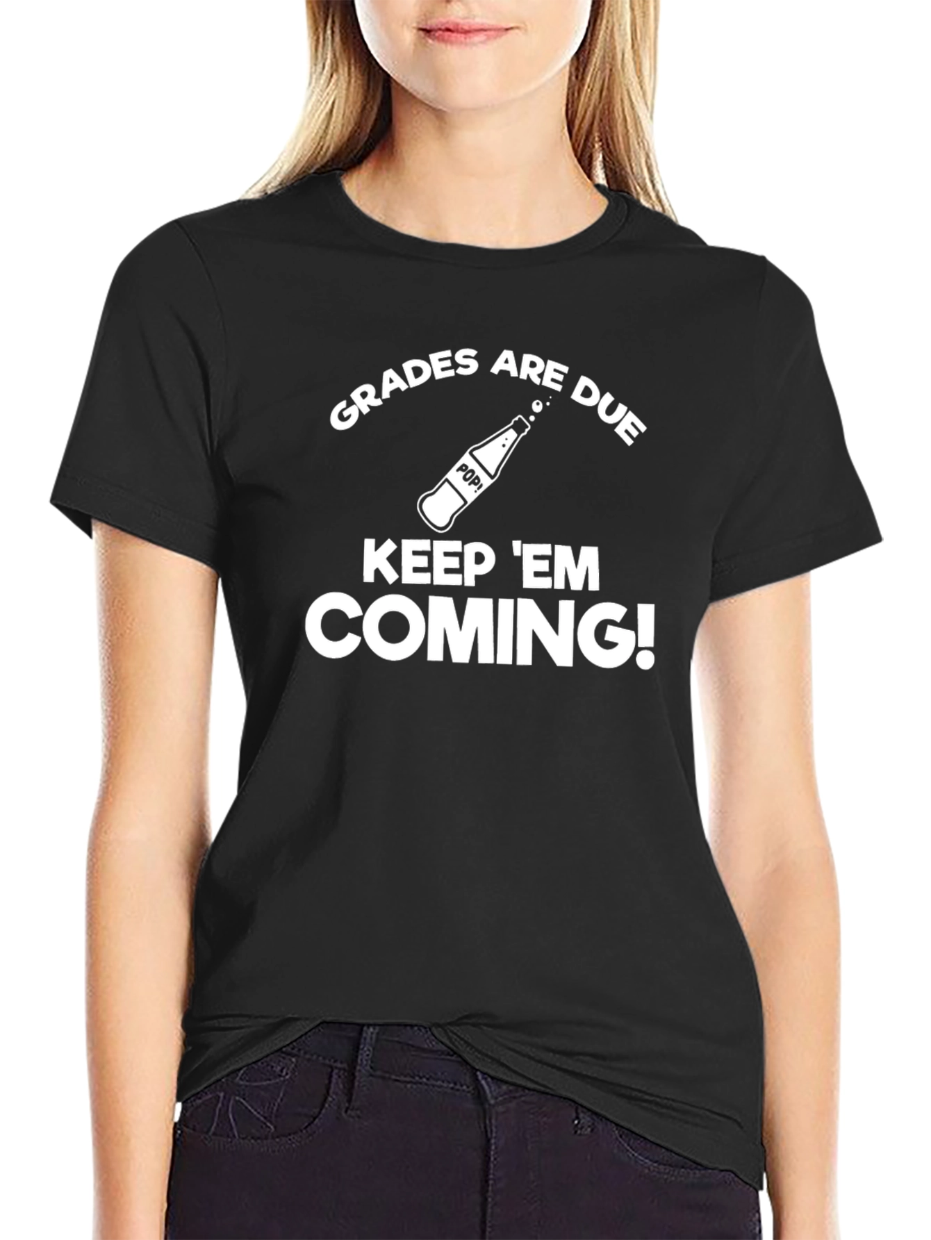 Grades are Due Keep Em Coming! T-Shirt