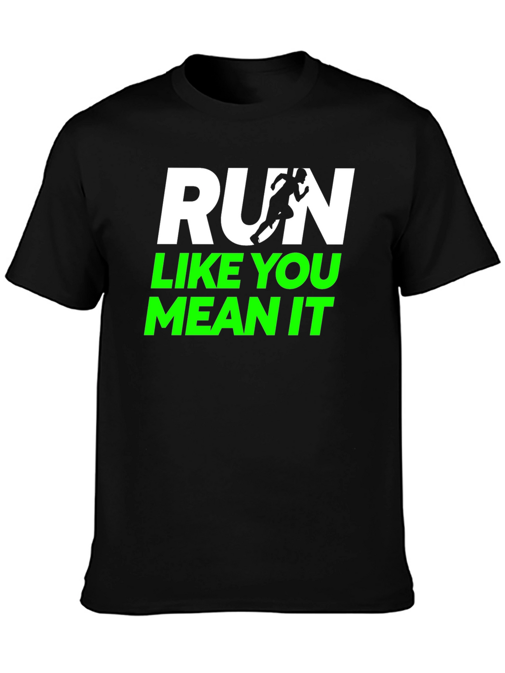Run Like You Mean It Graphic T-Shirt