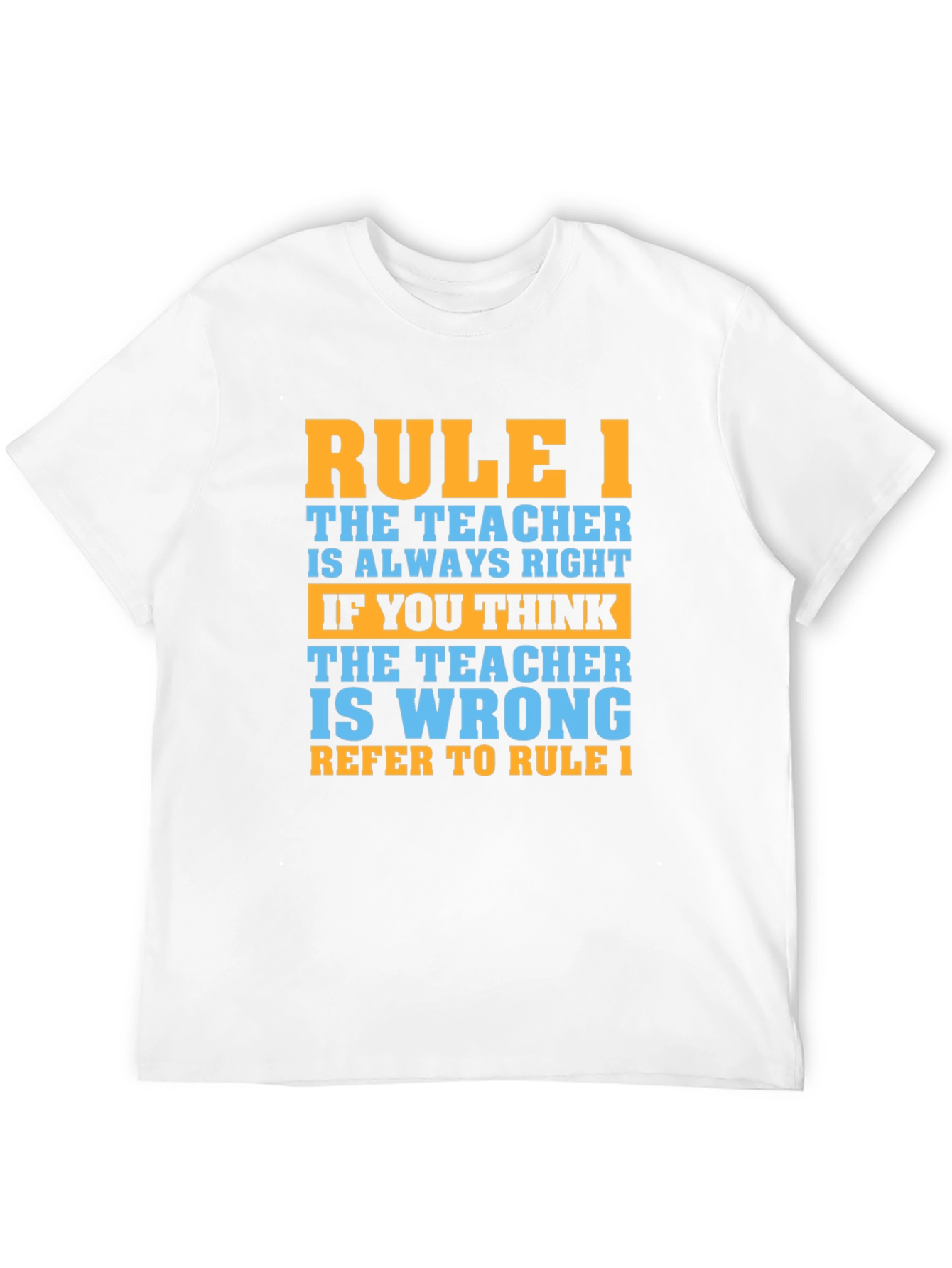 Rule 1 Teacher T-Shirt - Always Right