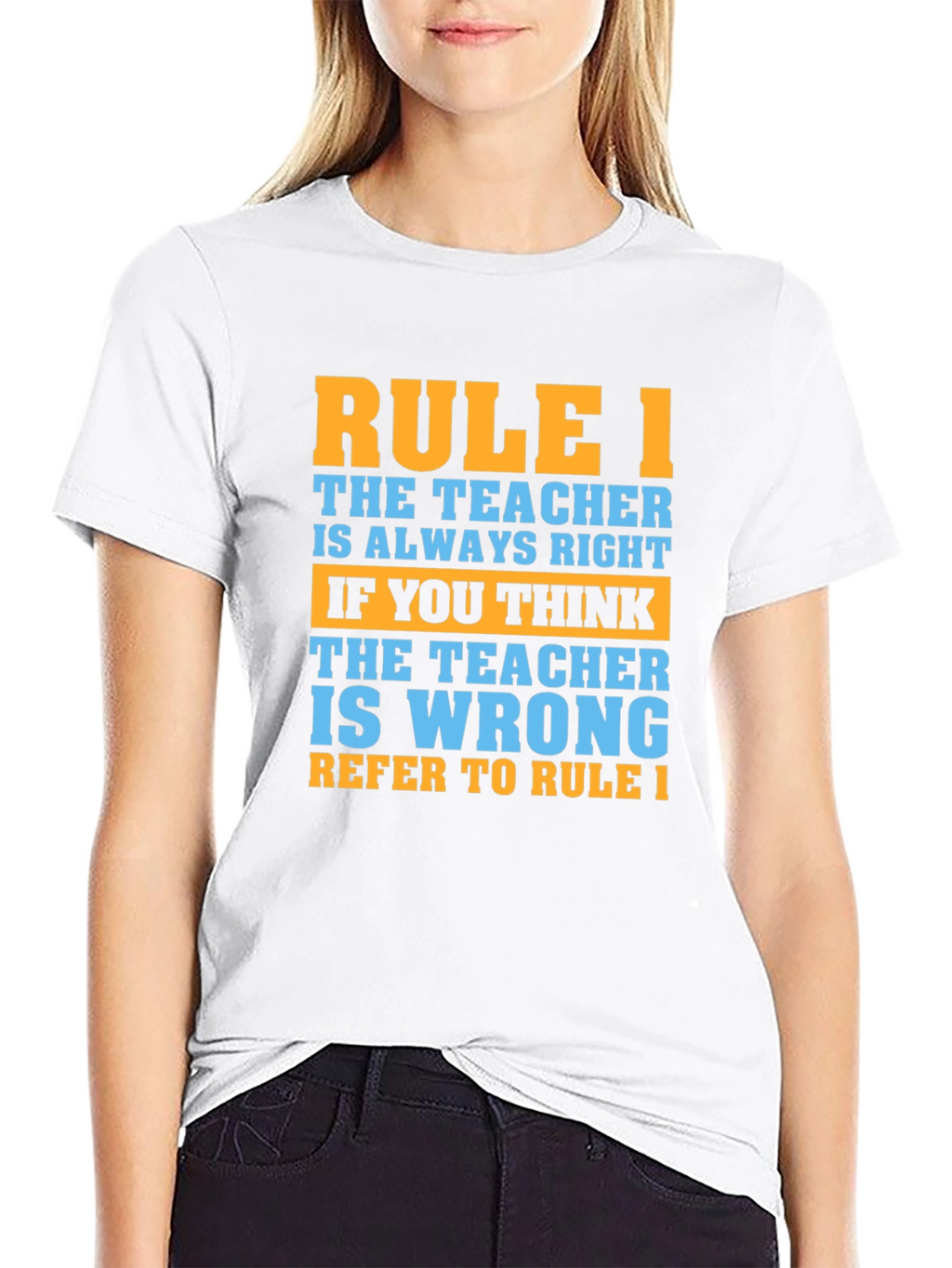 Rule 1 Teacher T-Shirt - Always Right