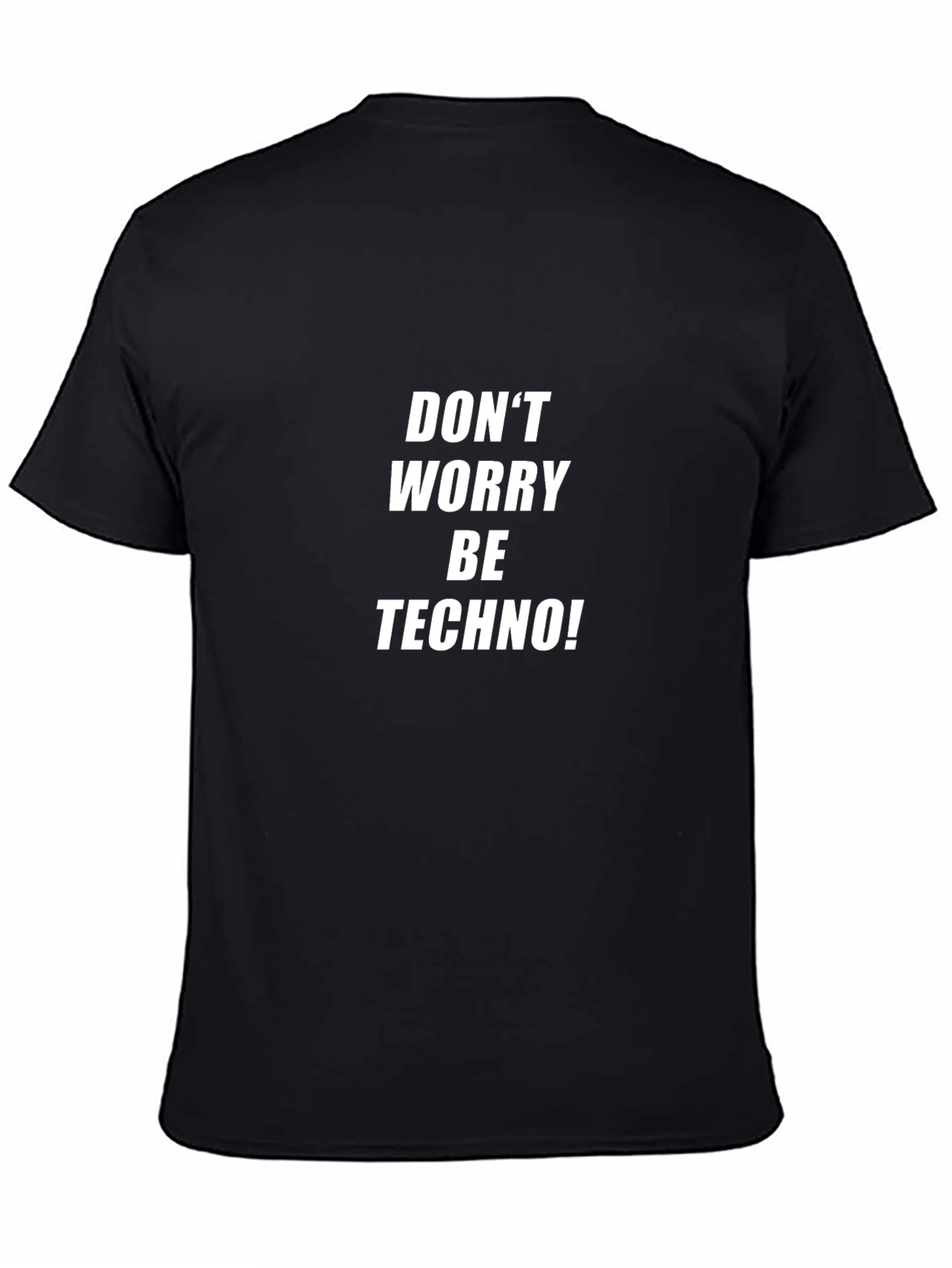 Dont Worry Be Techno! Black T-Shirt