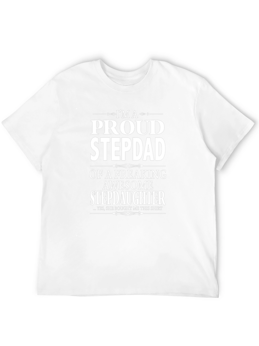 Proud Stepdad T-Shirt - Freaking Awesome Stepdaughter Gift