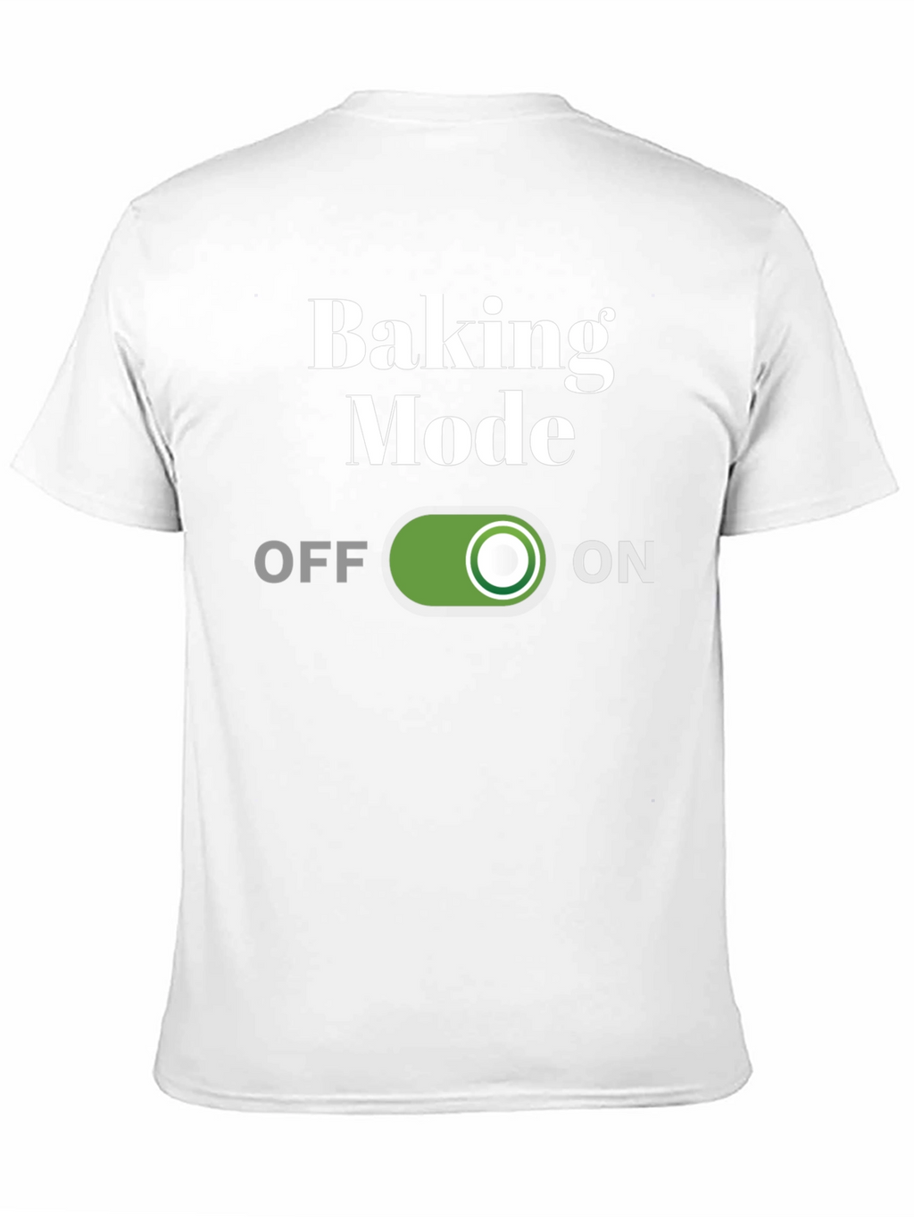 Baking Mode On T-Shirt - Funny Baker Gift
