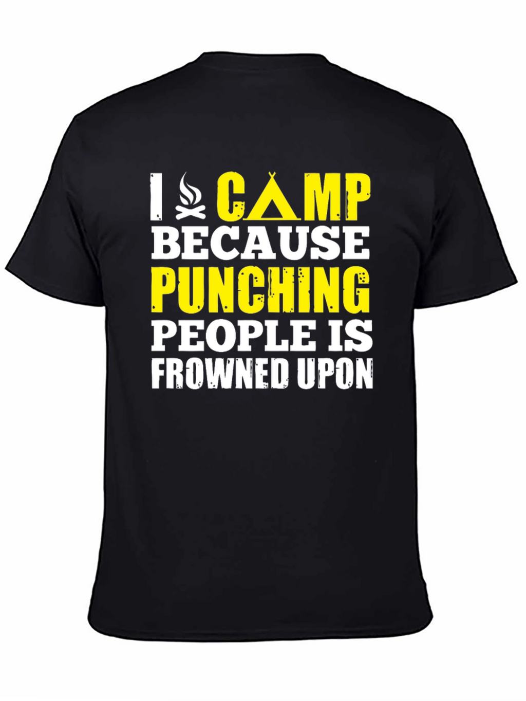 I Camp Because Punching People Is Frowned Upon T-Shirt